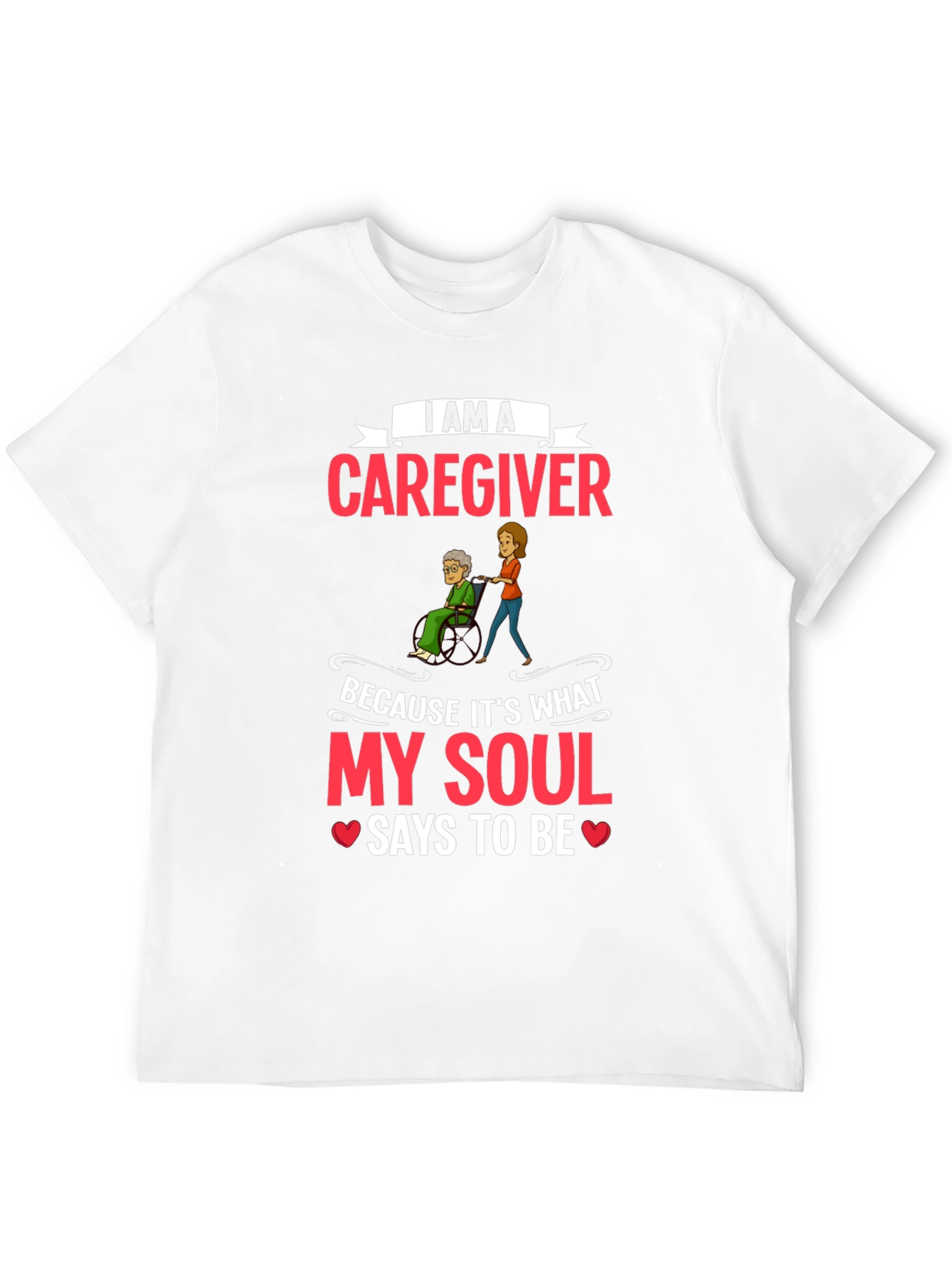 Caregiver T-Shirt - I Am a Caregiver Graphic Tee