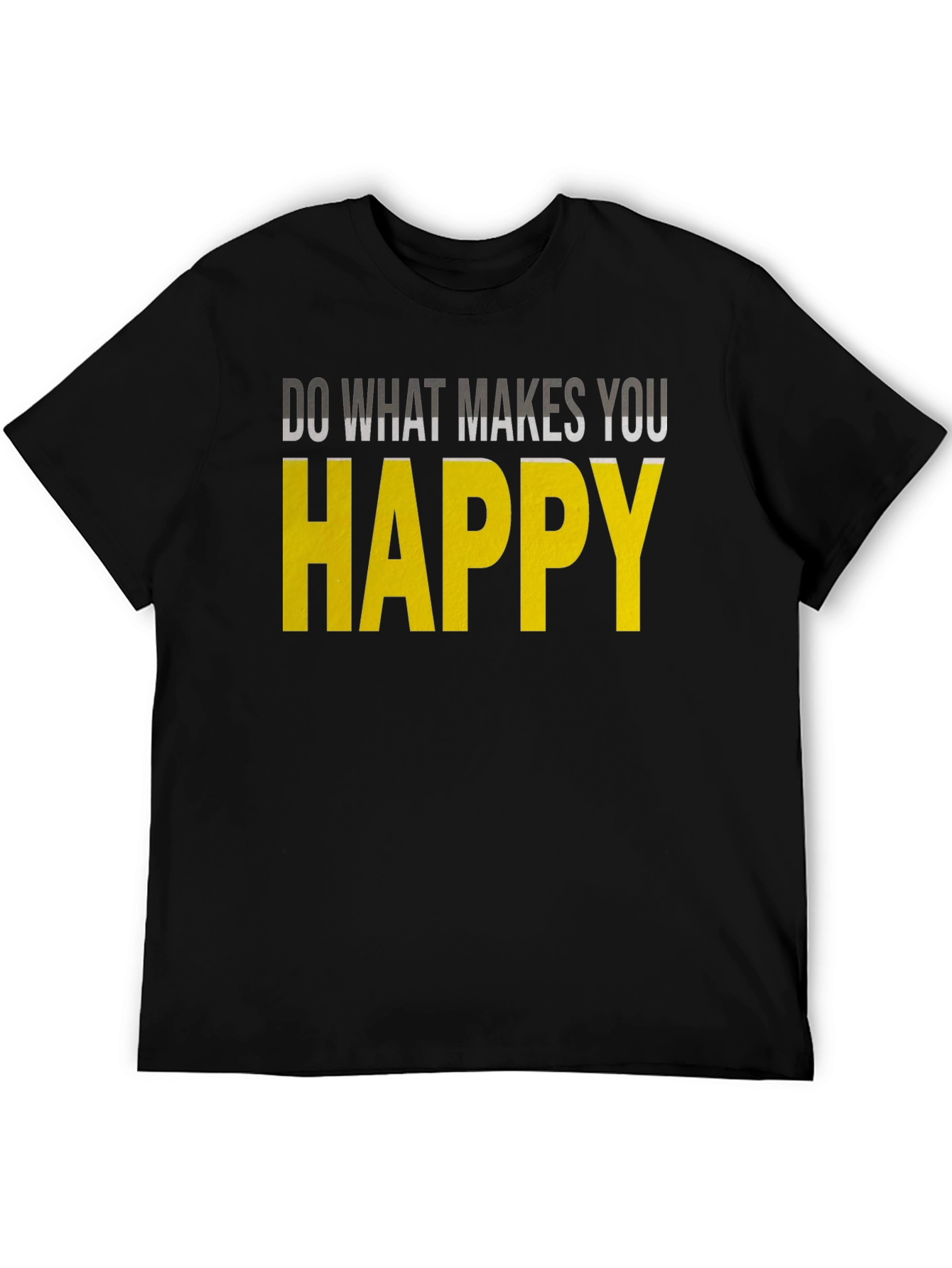 Inspirational Graphic Tee: Do What Makes You Happy