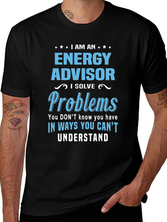 Energy Advisor Funny Slogan T-Shirt