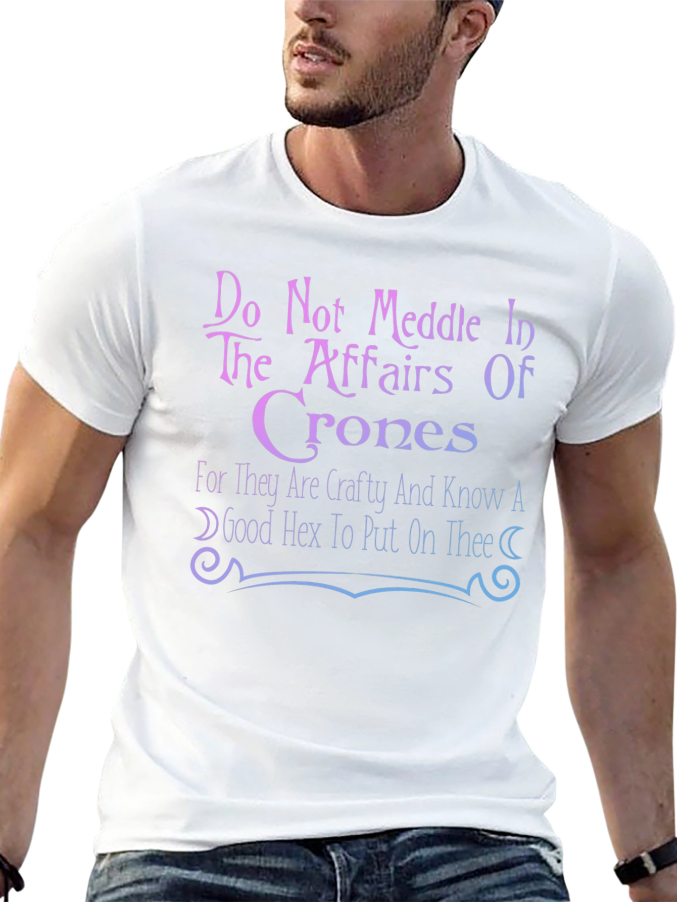 Do Not Meddle in the Affairs of Crones T-Shirt