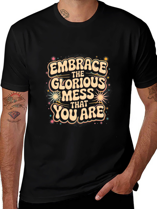 Embrace the Glorious Mess T-Shirt