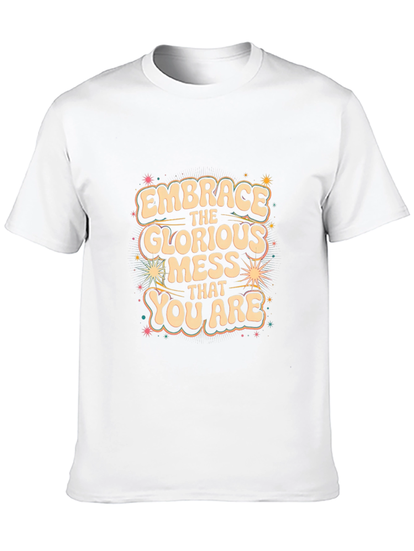 Embrace the Glorious Mess T-Shirt