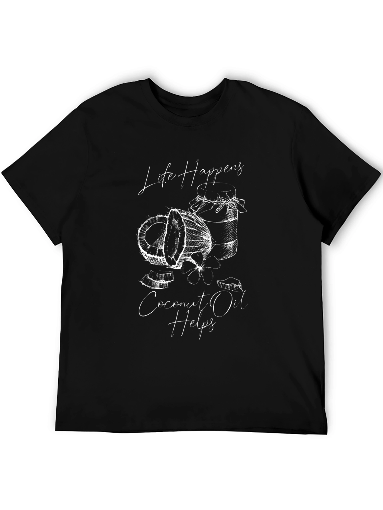 Life Happens Coconut Oil Helps Graphic Tee