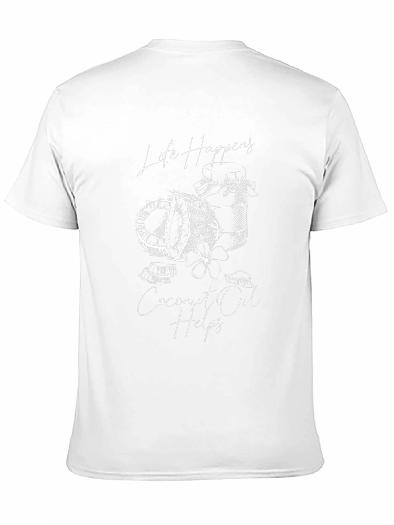 Life Happens Coconut Oil Helps Graphic Tee
