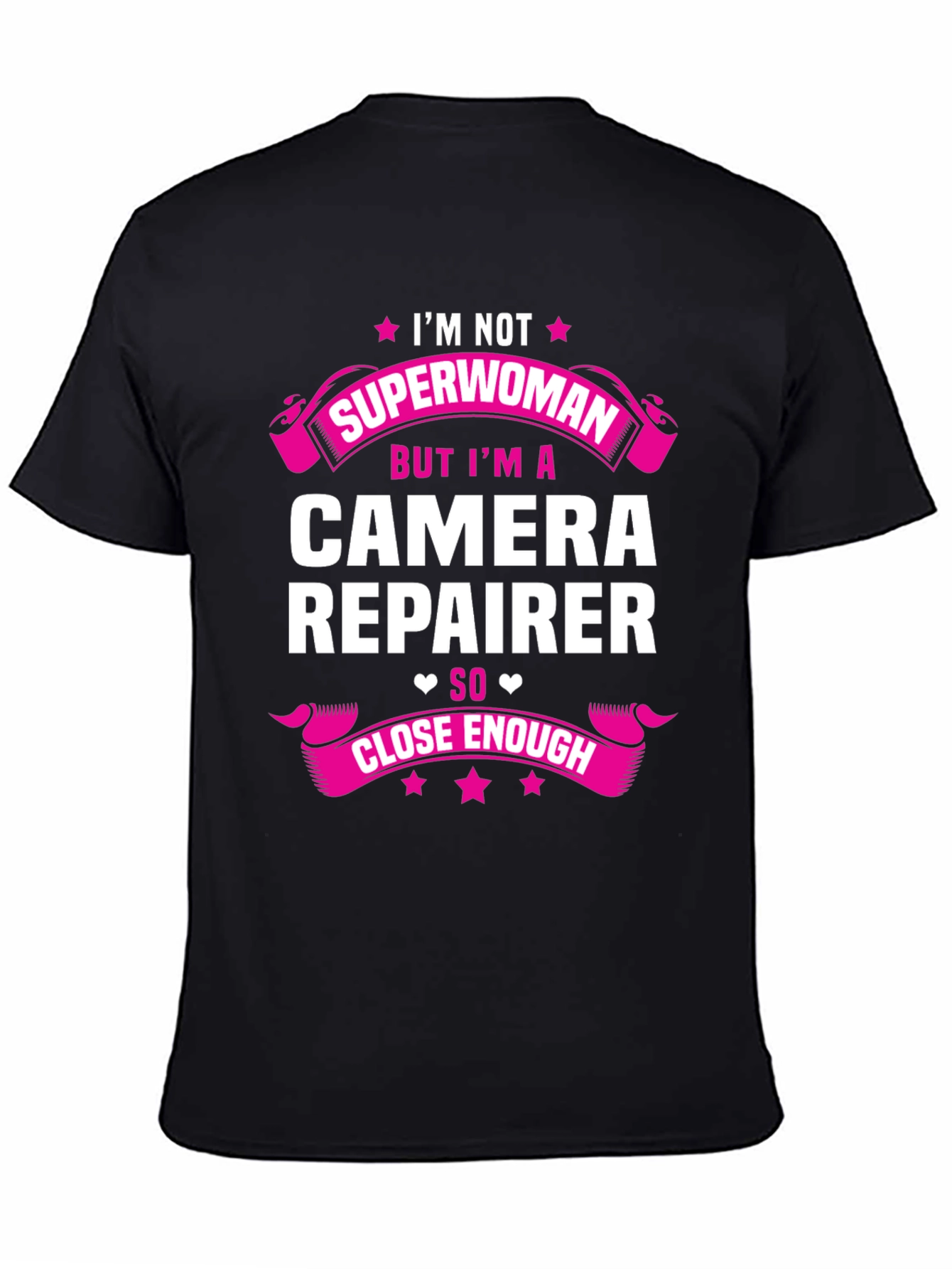 Camera Repairer T-Shirt - Superwoman Close Enough!