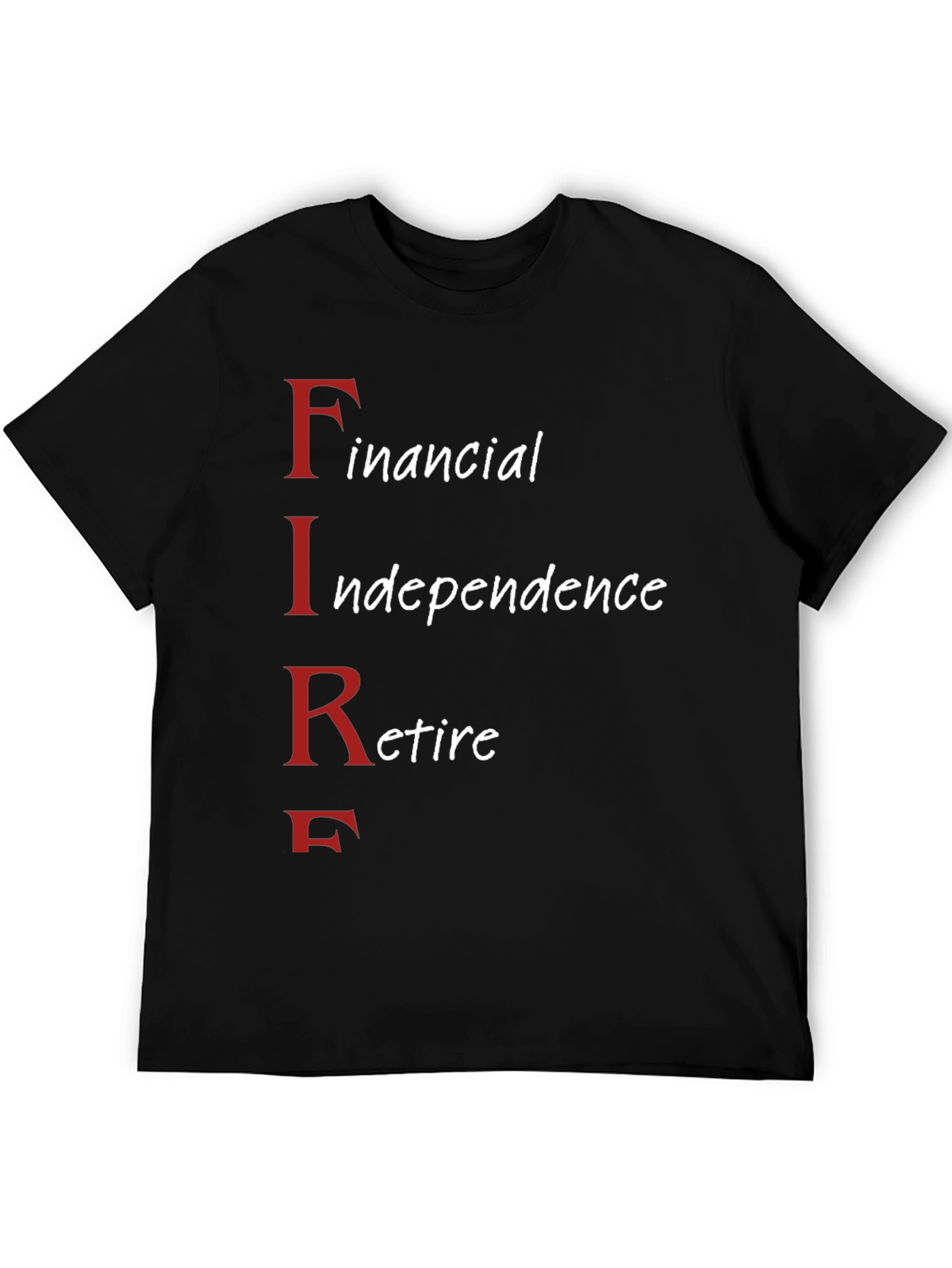 FIRE Movement T-Shirt: Financial Independence Retire Early