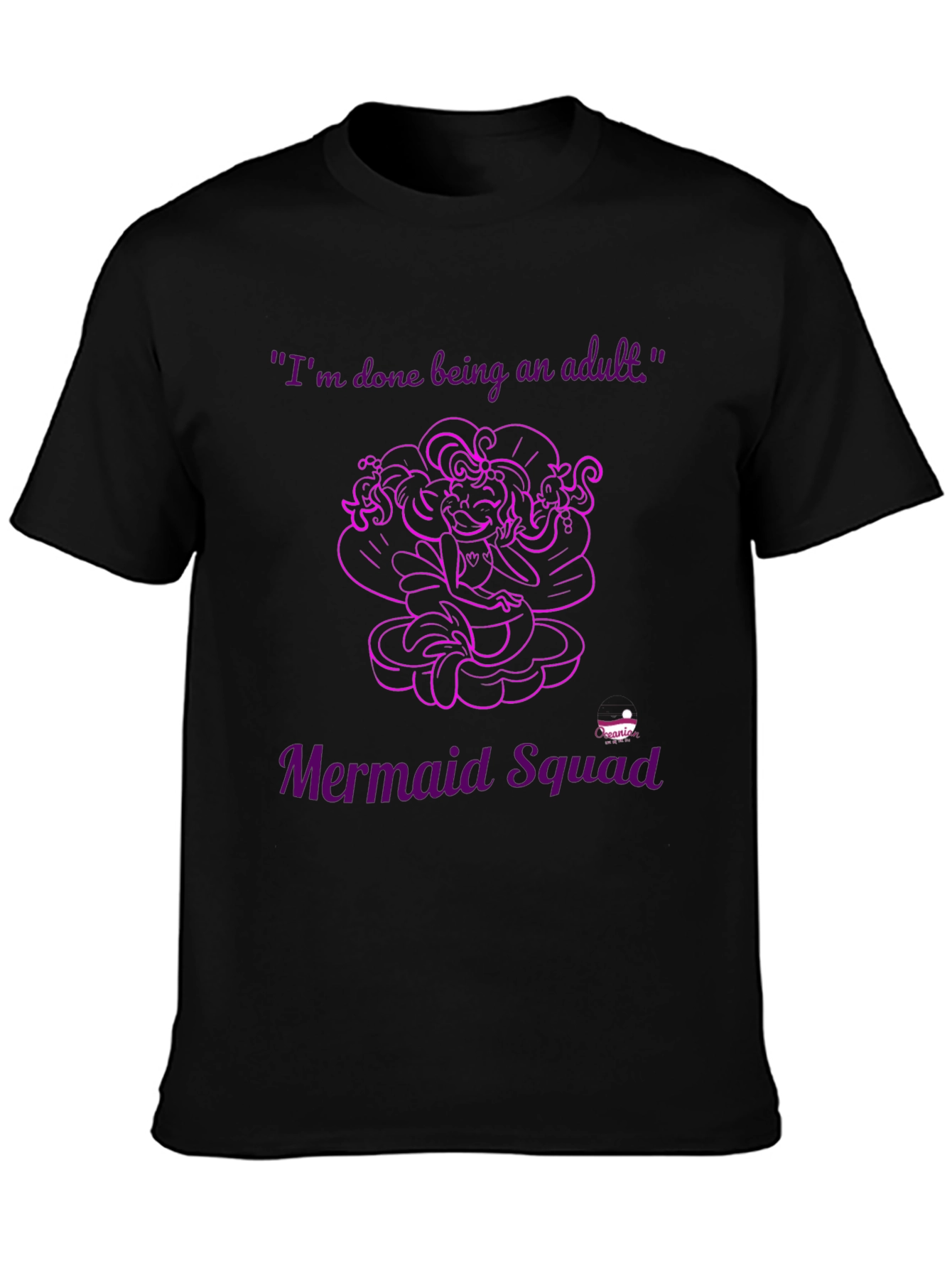 Mermaid Squad Tee - Im Done Being an Adult
