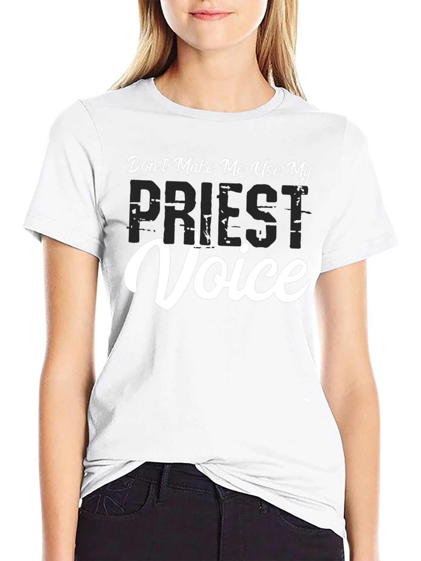Dont Make Me Use My Priest Voice T-Shirt