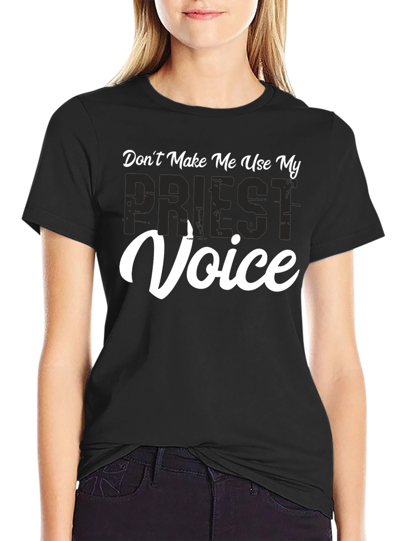 Dont Make Me Use My Priest Voice T-Shirt