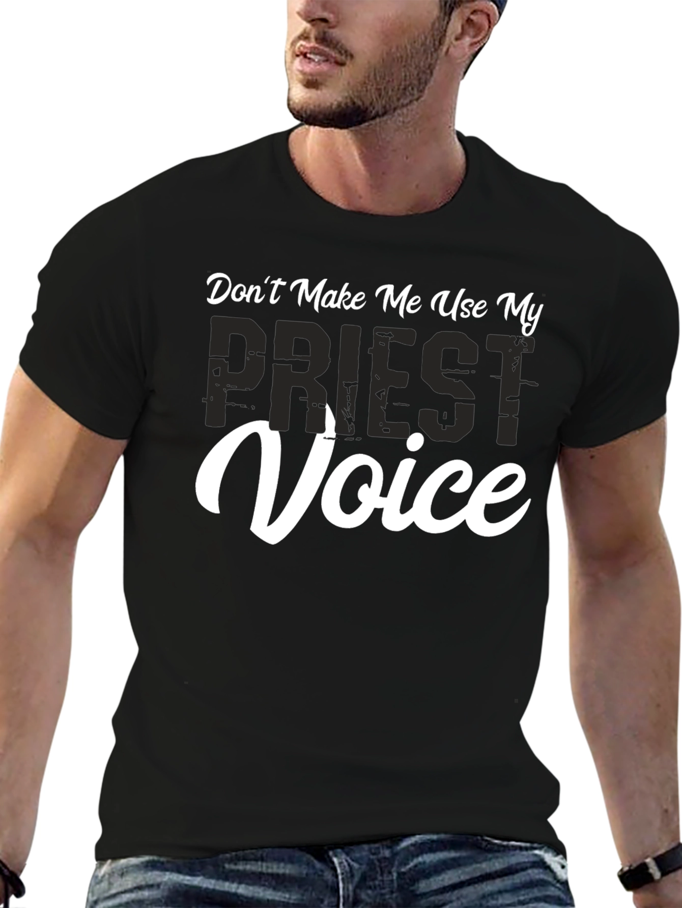 Dont Make Me Use My Priest Voice T-Shirt