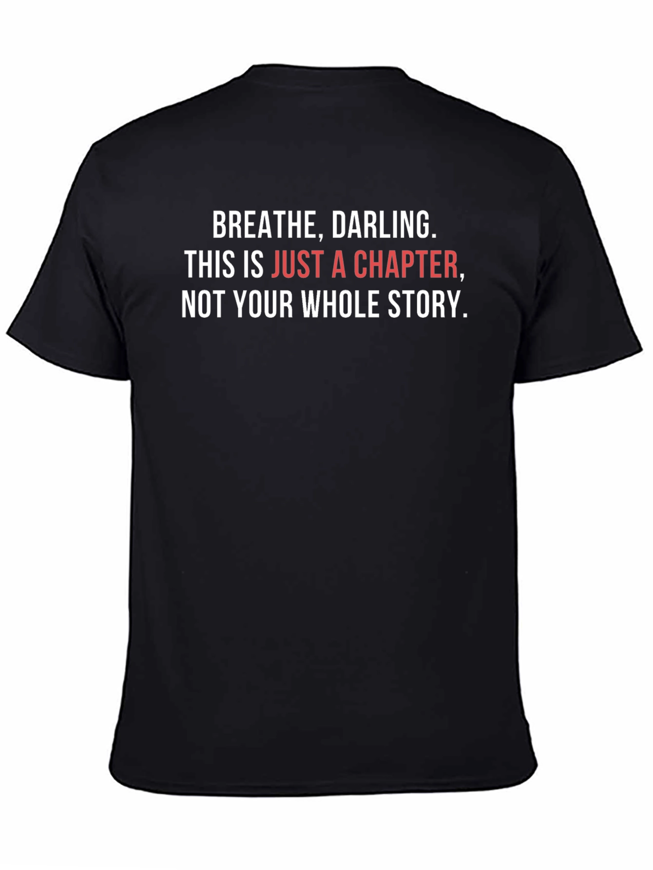 Inspirational T-Shirt: Breathe Darling - Chapter Not Story