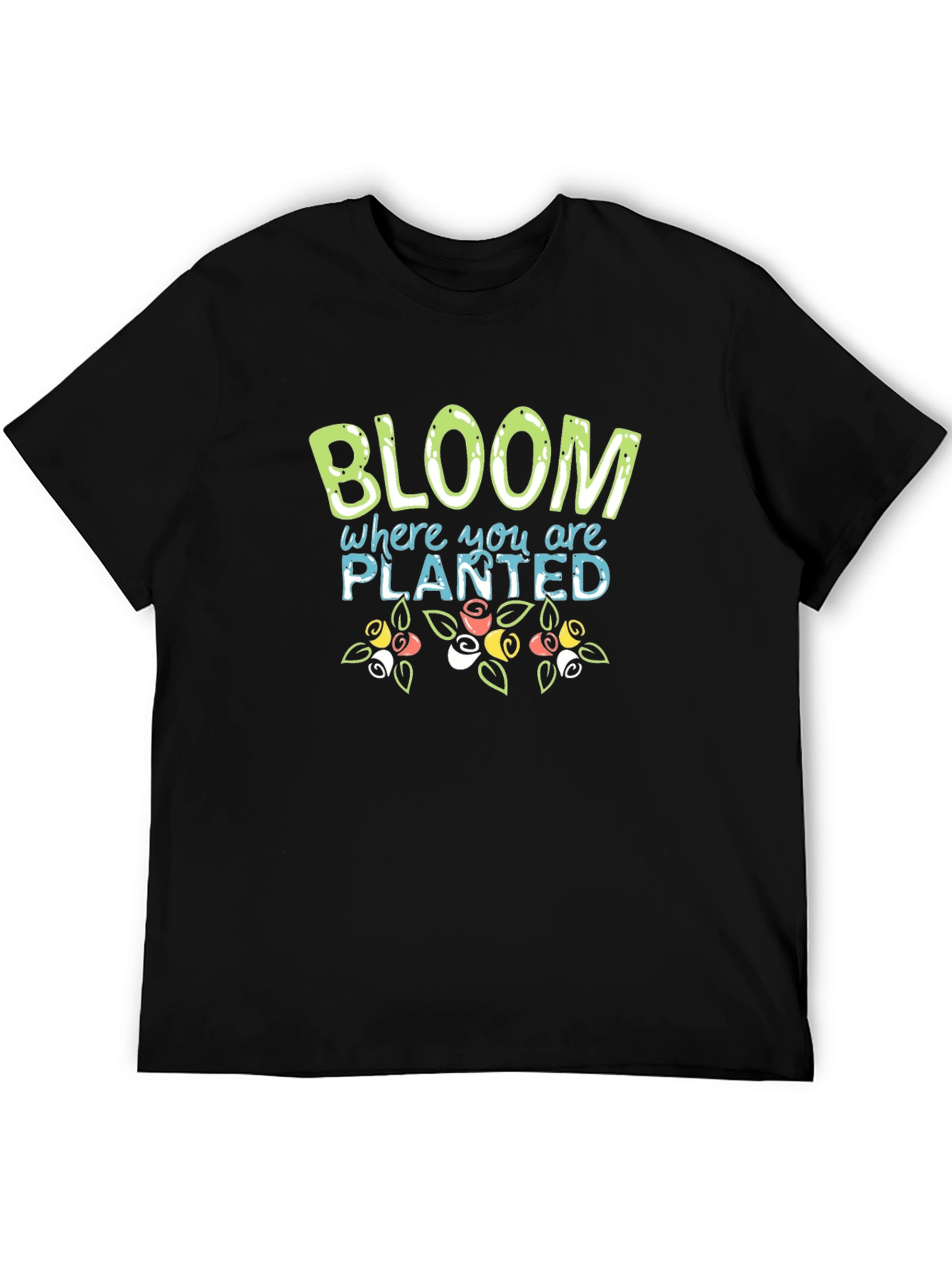Bloom Where You Are Planted T-Shirt