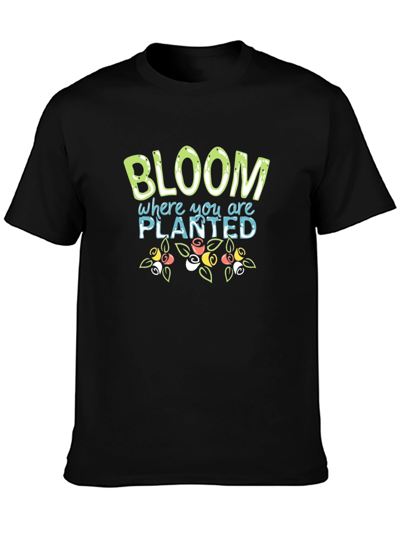 Bloom Where You Are Planted T-Shirt