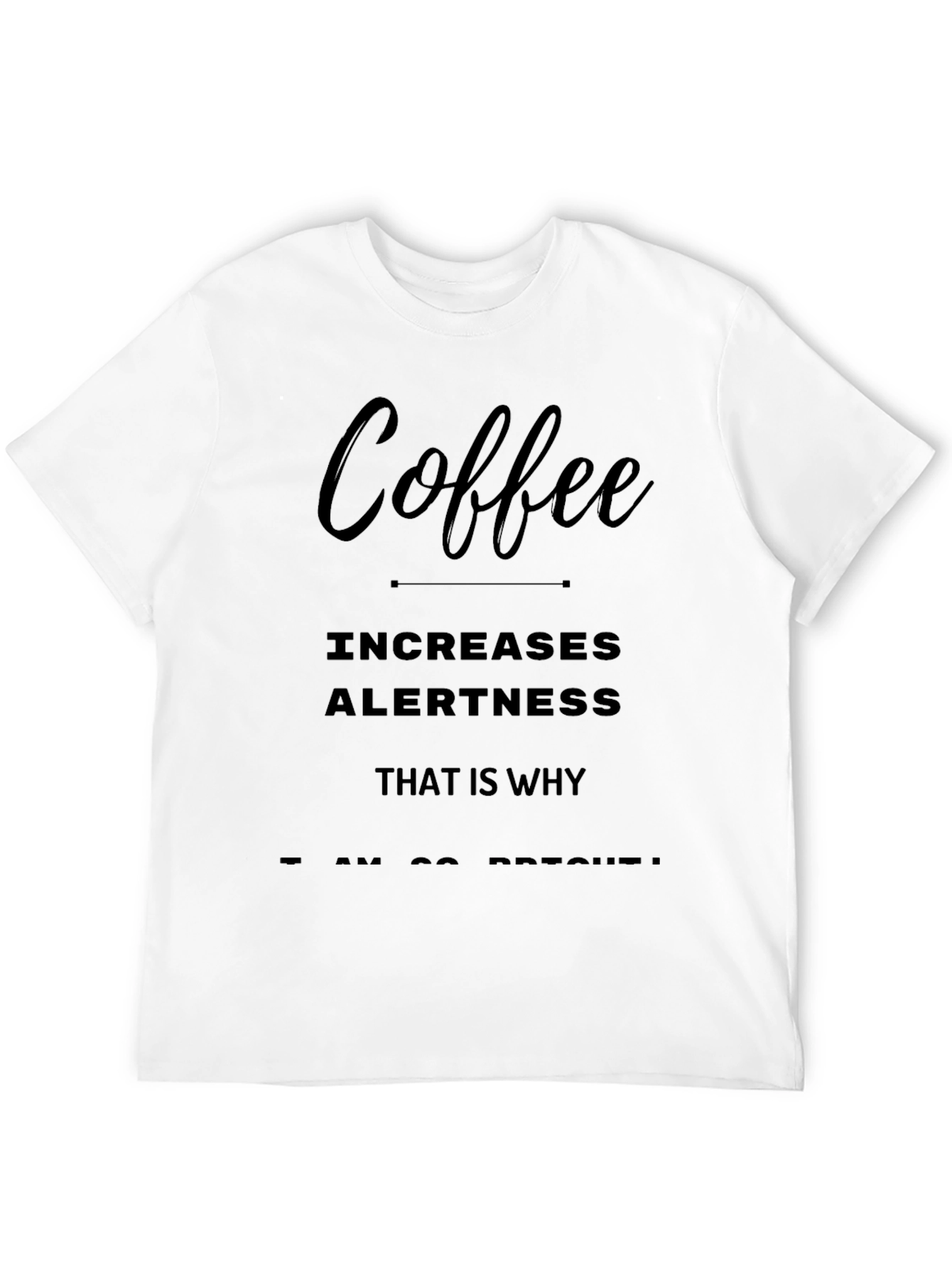 Coffee Increases Alertness T-Shirt - Funny Slogan Tee