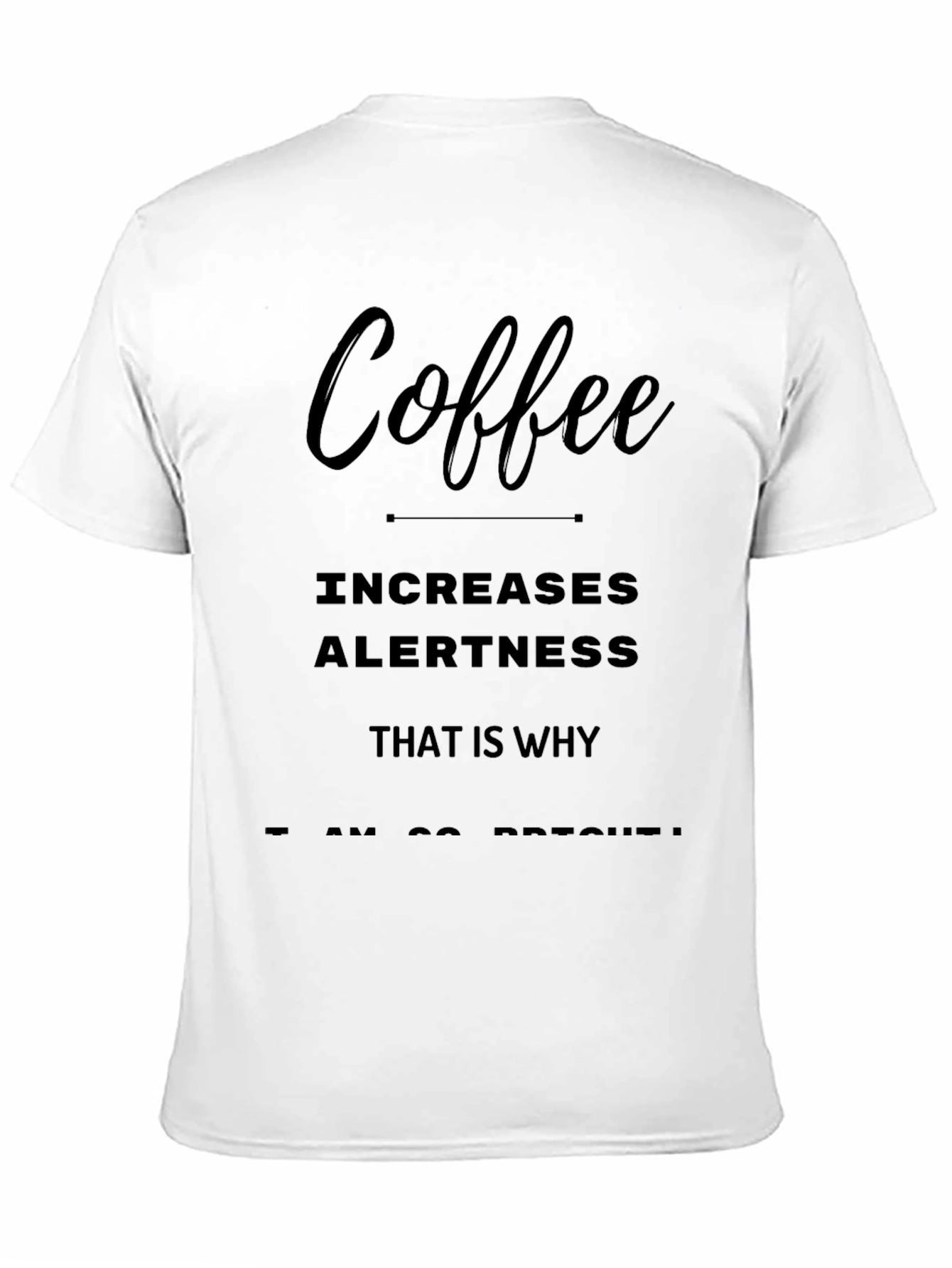Coffee Increases Alertness T-Shirt - Funny Slogan Tee