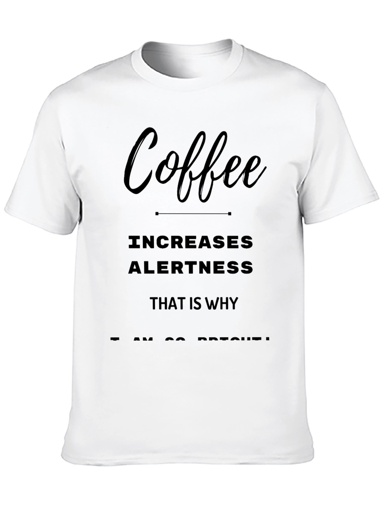 Coffee Increases Alertness T-Shirt - Funny Slogan Tee