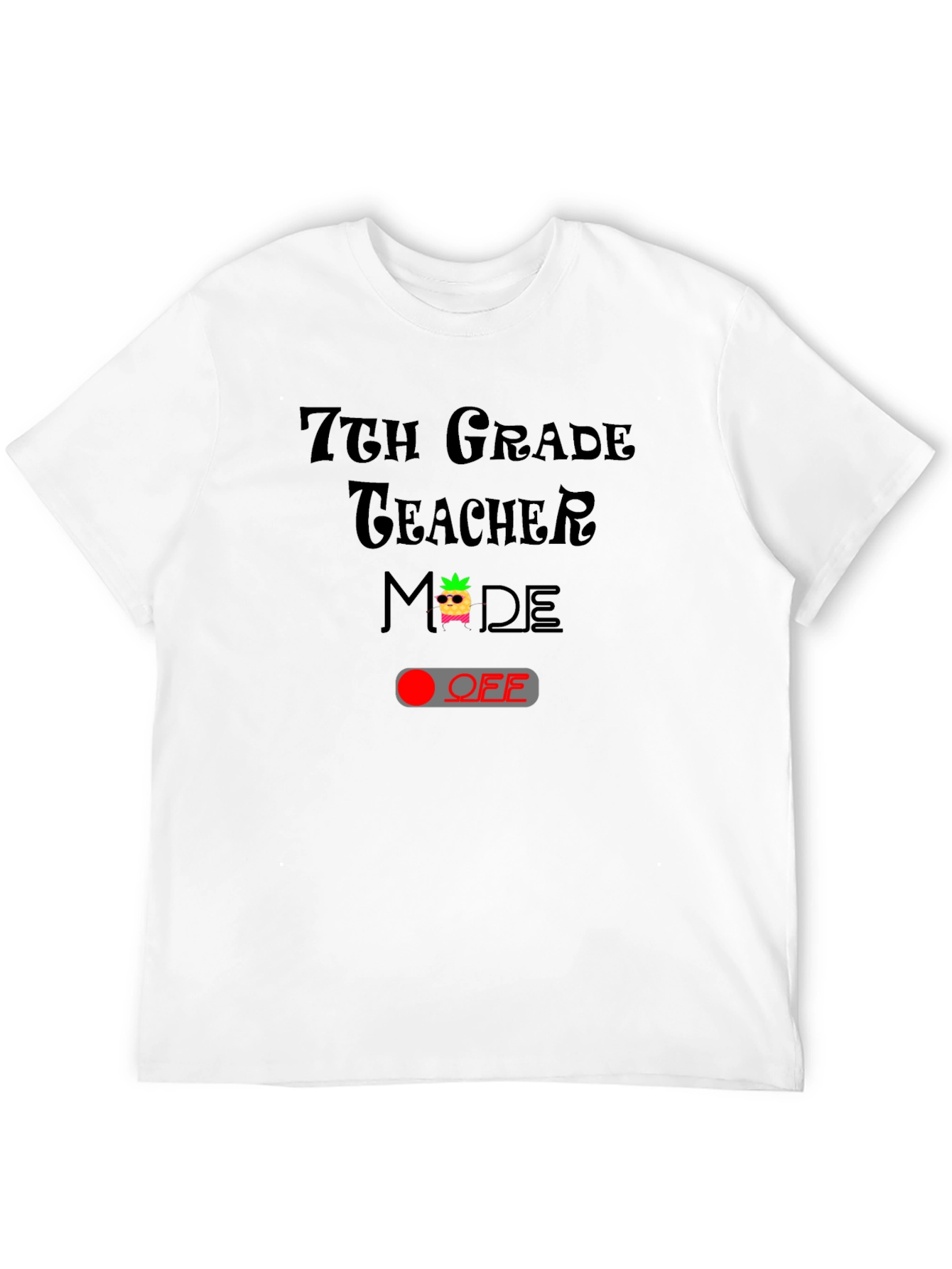 7th Grade Teacher Mode Off T-Shirt