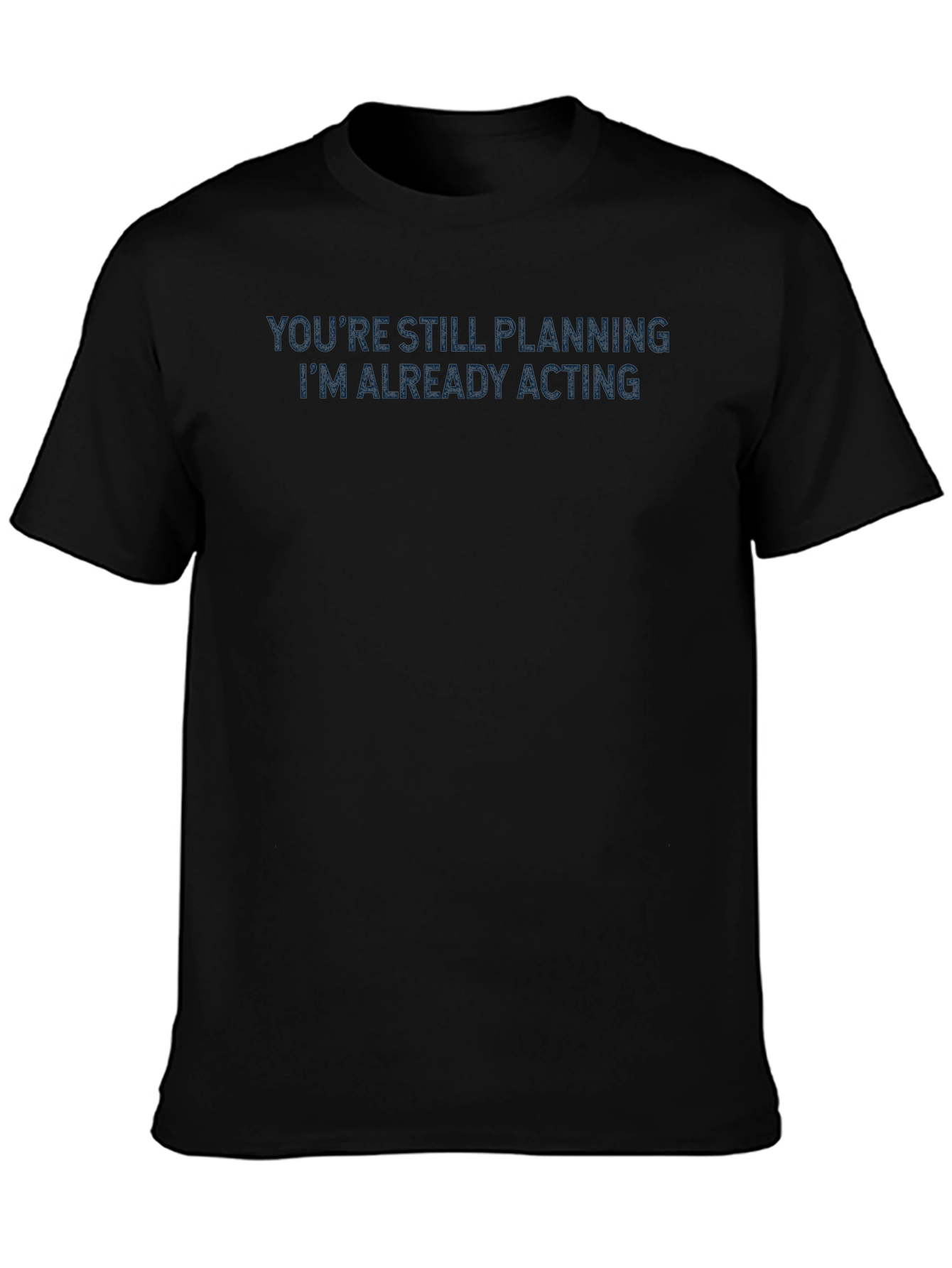 Motivational Black T-Shirt: Im Already Acting