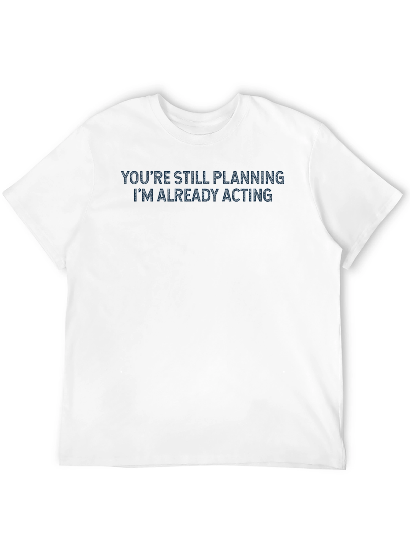 Motivational Black T-Shirt: Im Already Acting