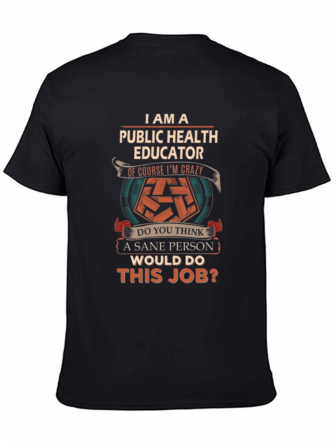 Public Health Educator T-Shirt - Crazy Job Edition