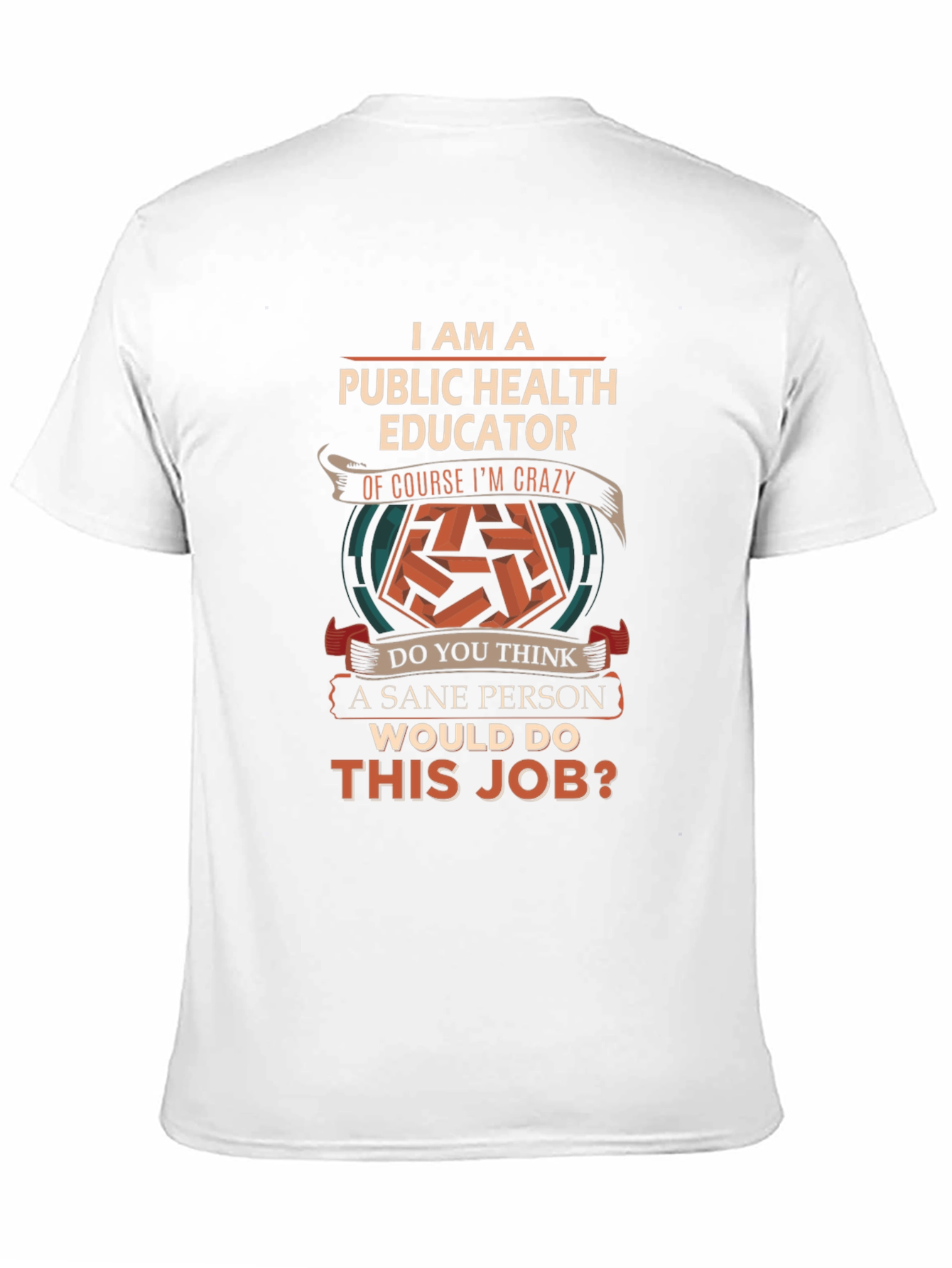 Public Health Educator T-Shirt - Crazy Job Edition