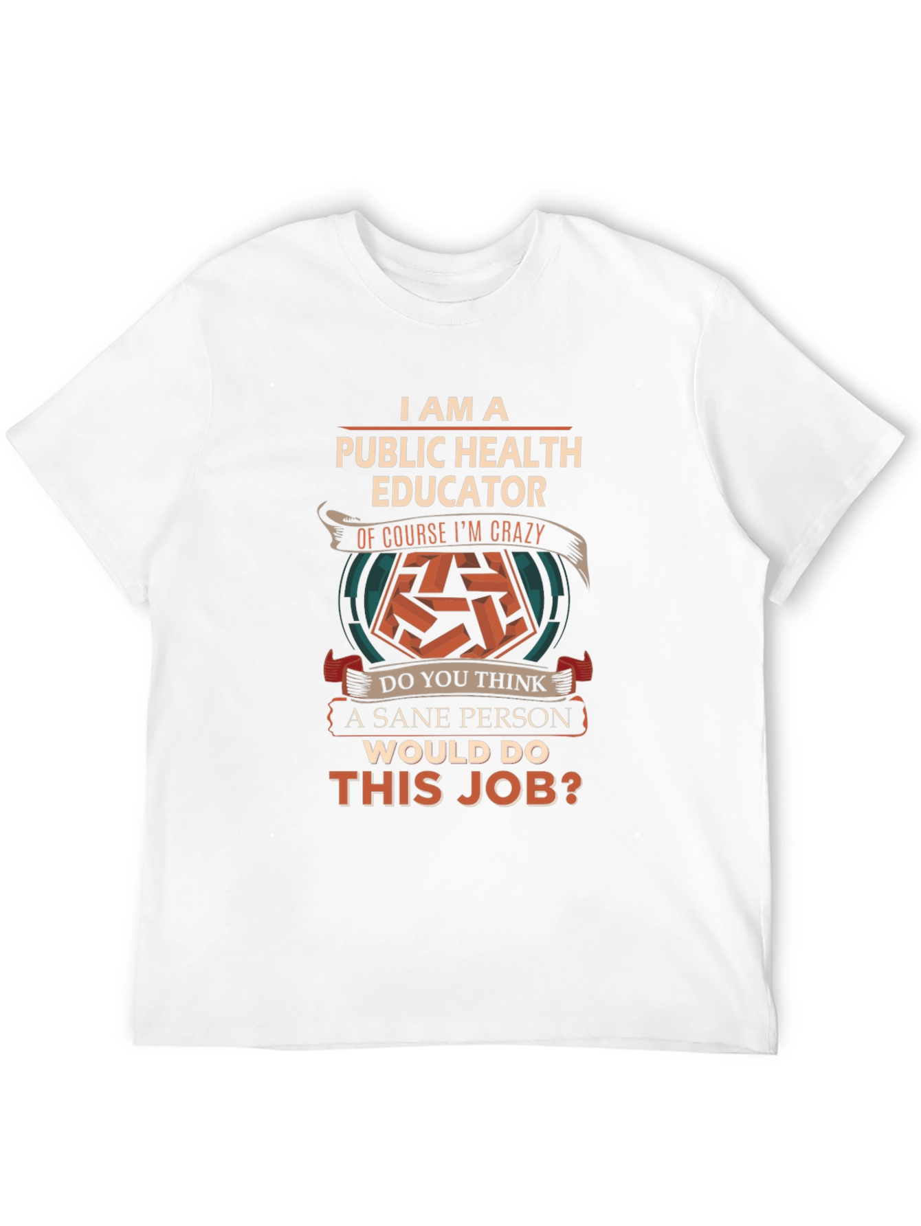 Public Health Educator T-Shirt - Crazy Job Edition