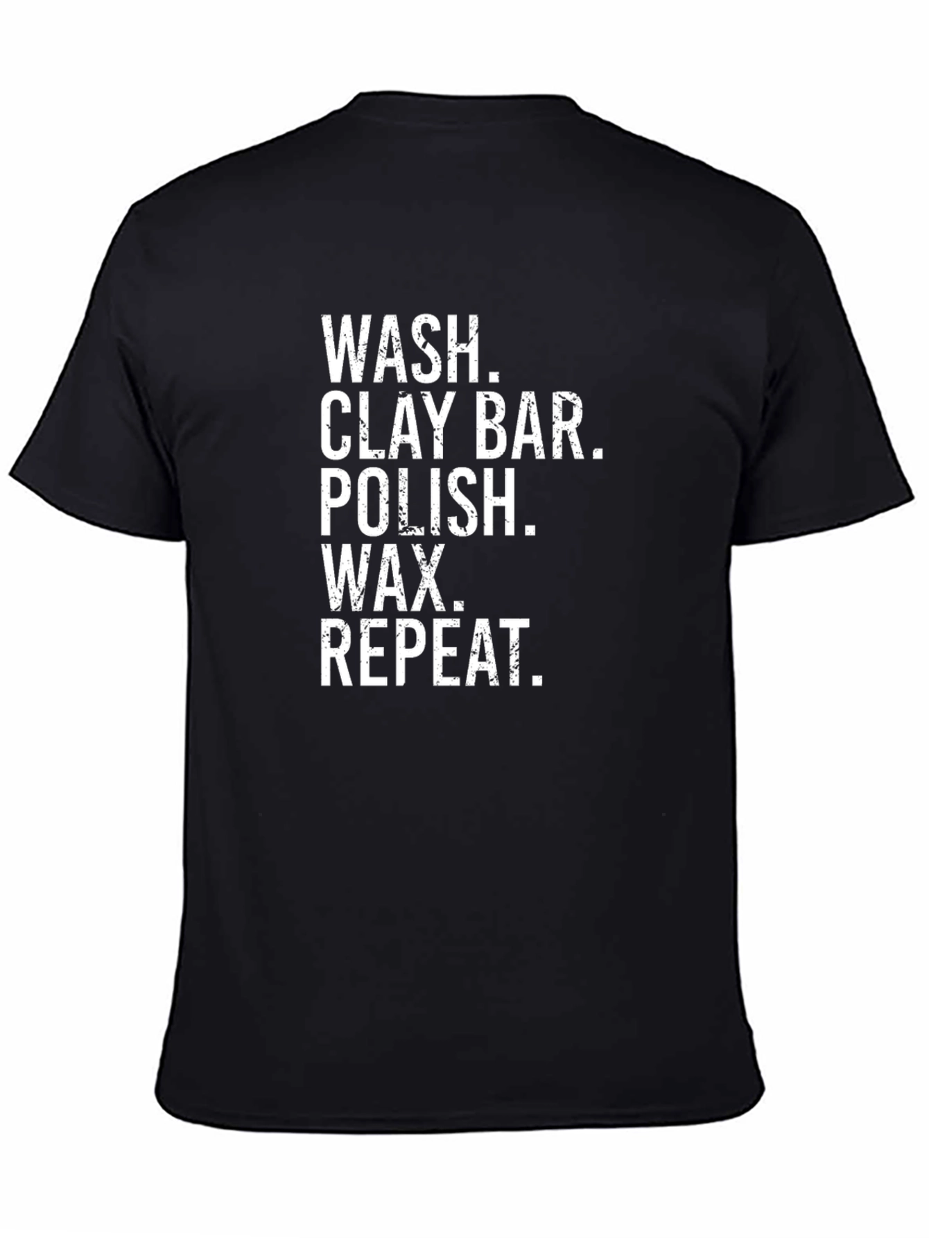 Wash Clay Bar Polish Wax Repeat Car Detailing T-Shirt