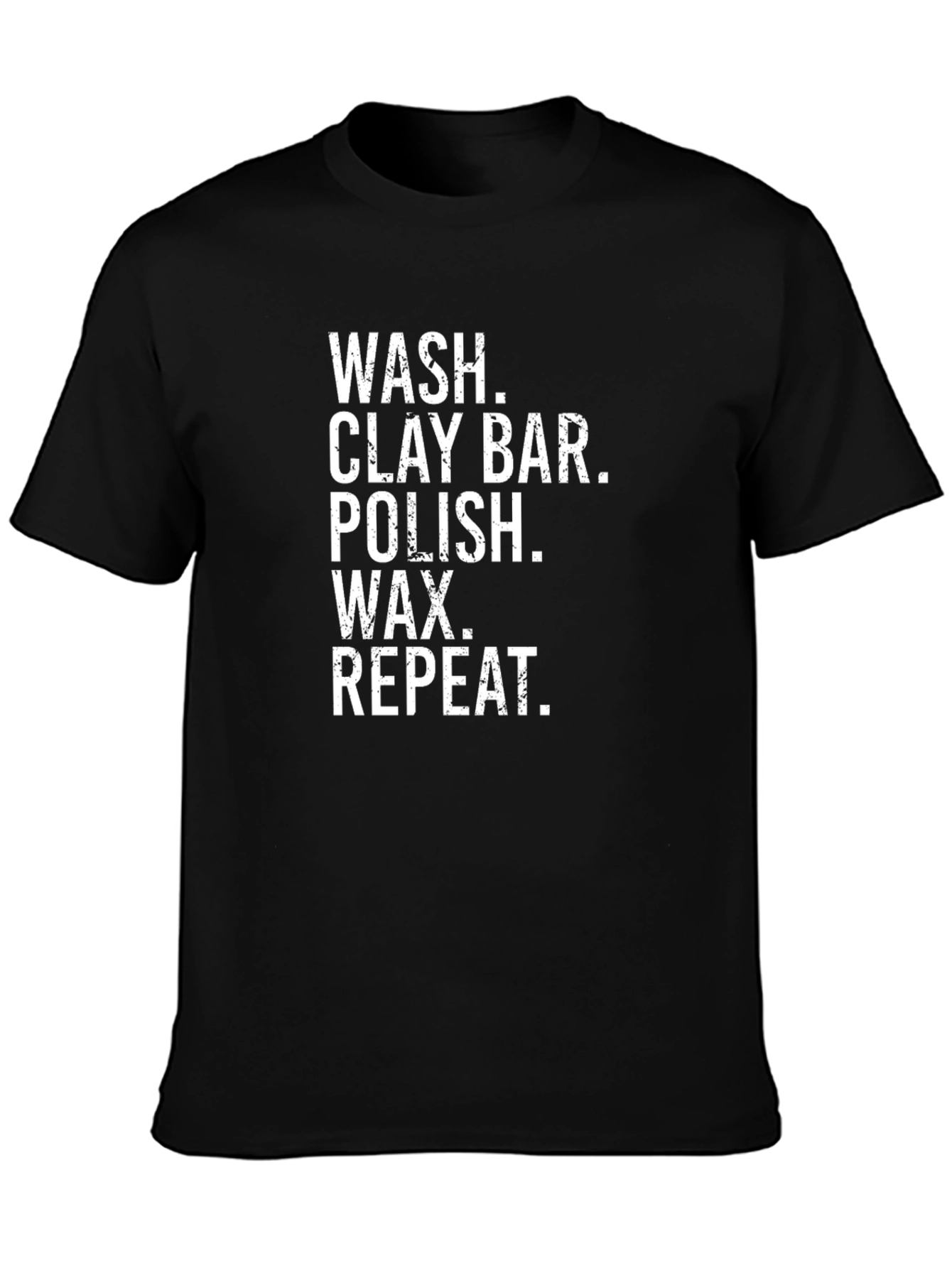 Wash Clay Bar Polish Wax Repeat Car Detailing T-Shirt