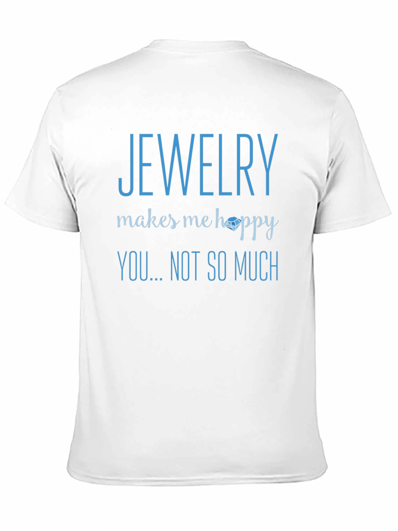 Jewelry Makes Me Happy T-Shirt - Novelty Graphic Tee
