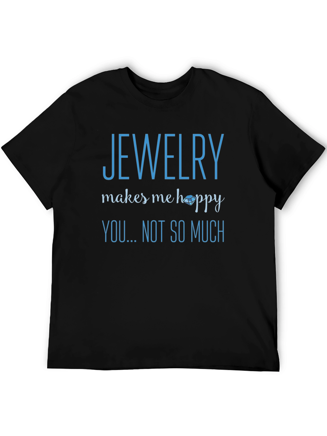Jewelry Makes Me Happy T-Shirt - Novelty Graphic Tee