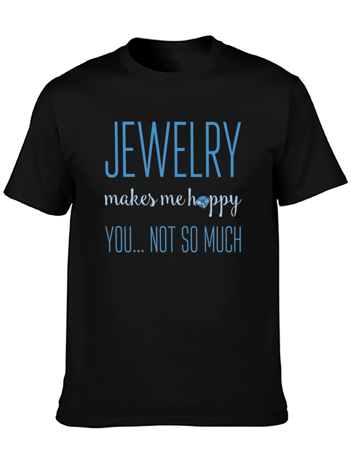 Jewelry Makes Me Happy T-Shirt - Novelty Graphic Tee