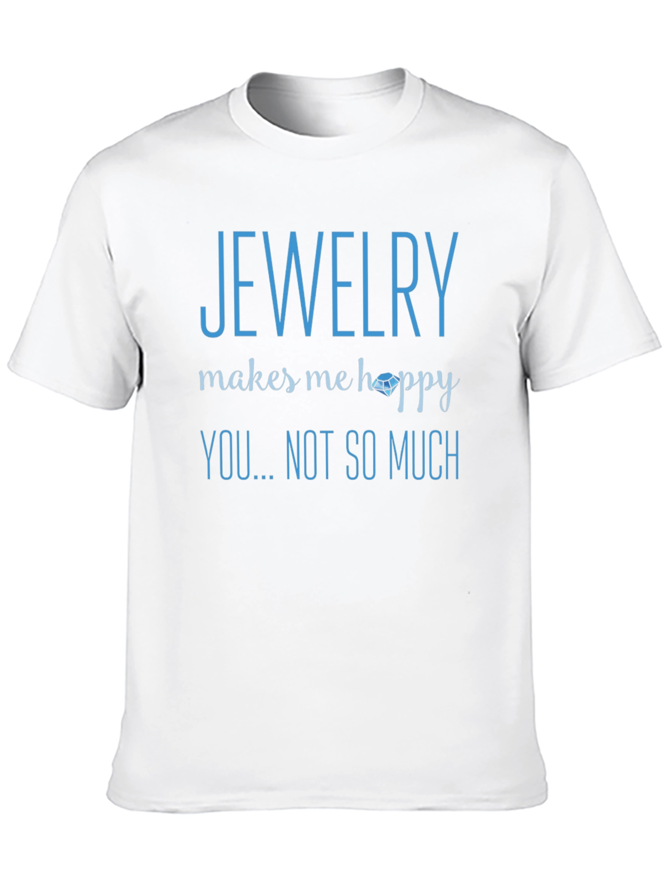 Jewelry Makes Me Happy T-Shirt - Novelty Graphic Tee