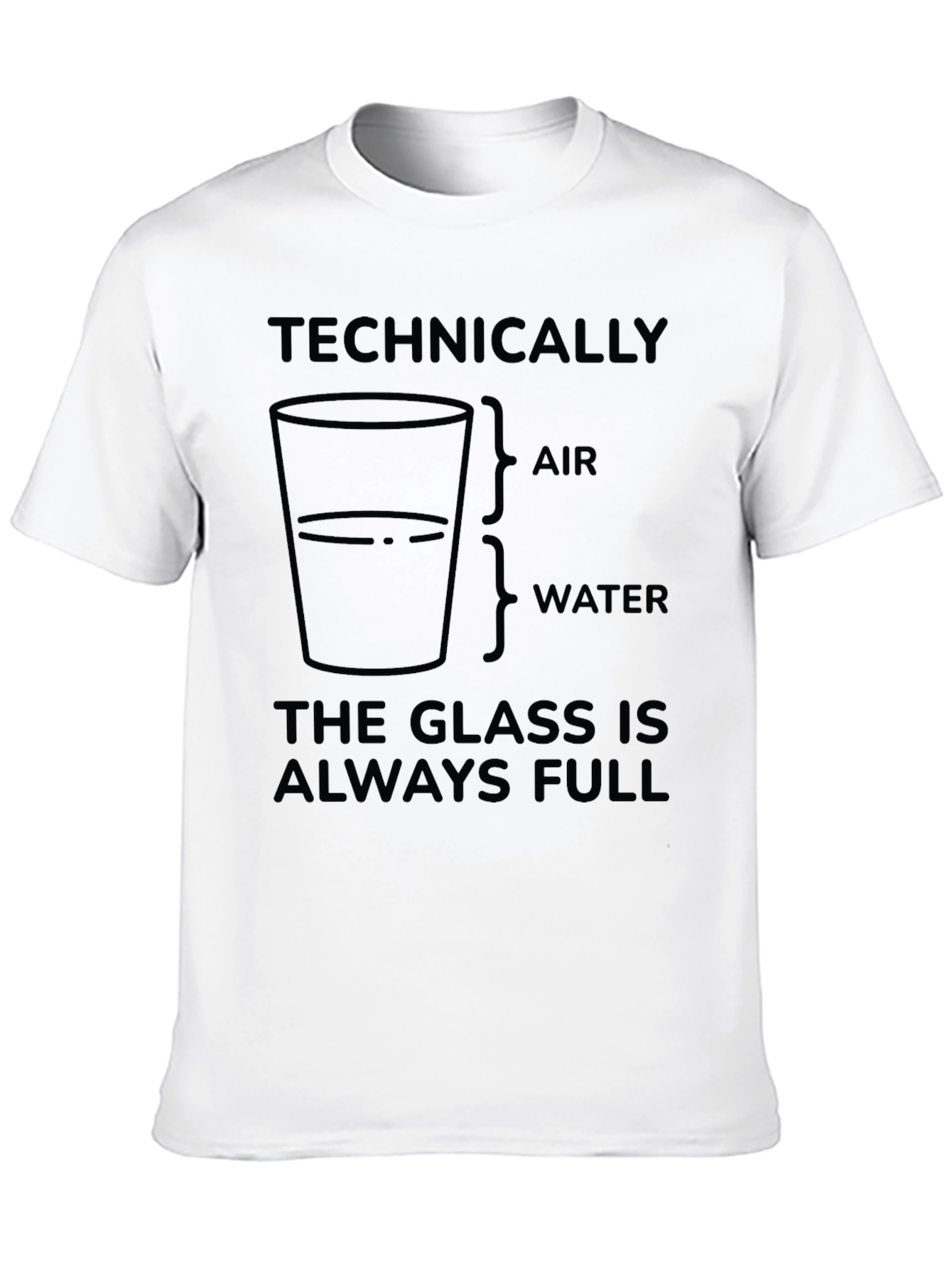 Technically The Glass is Always Full T-Shirt