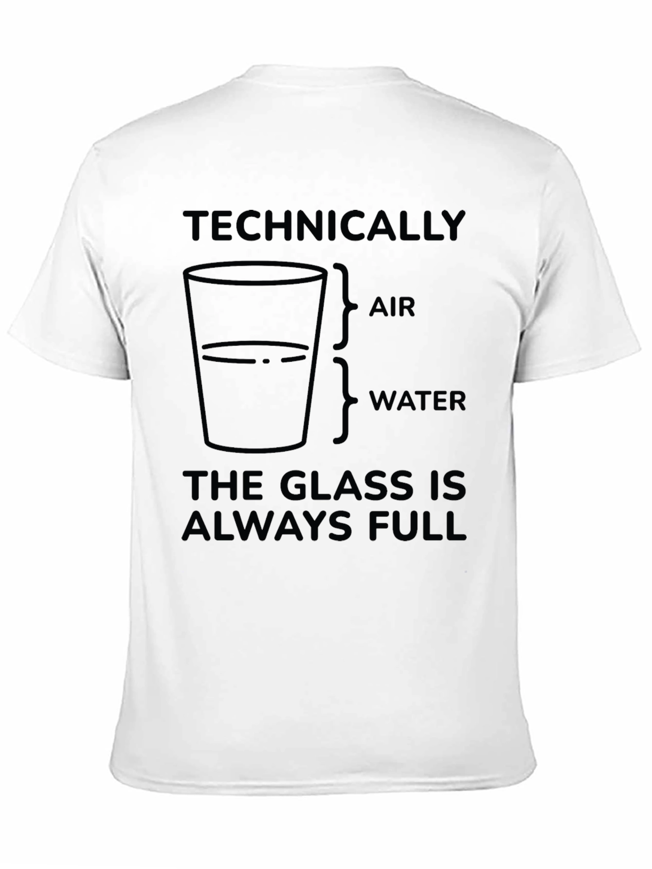 Technically The Glass is Always Full T-Shirt