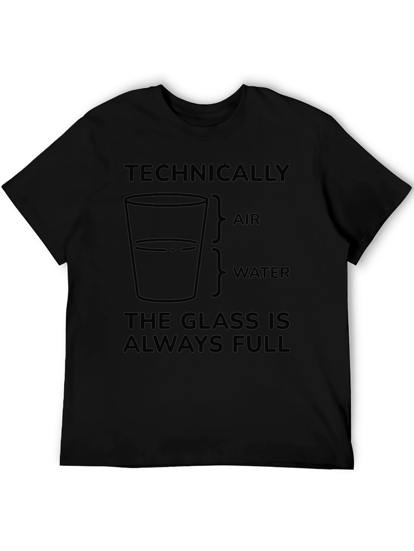 Technically The Glass is Always Full T-Shirt