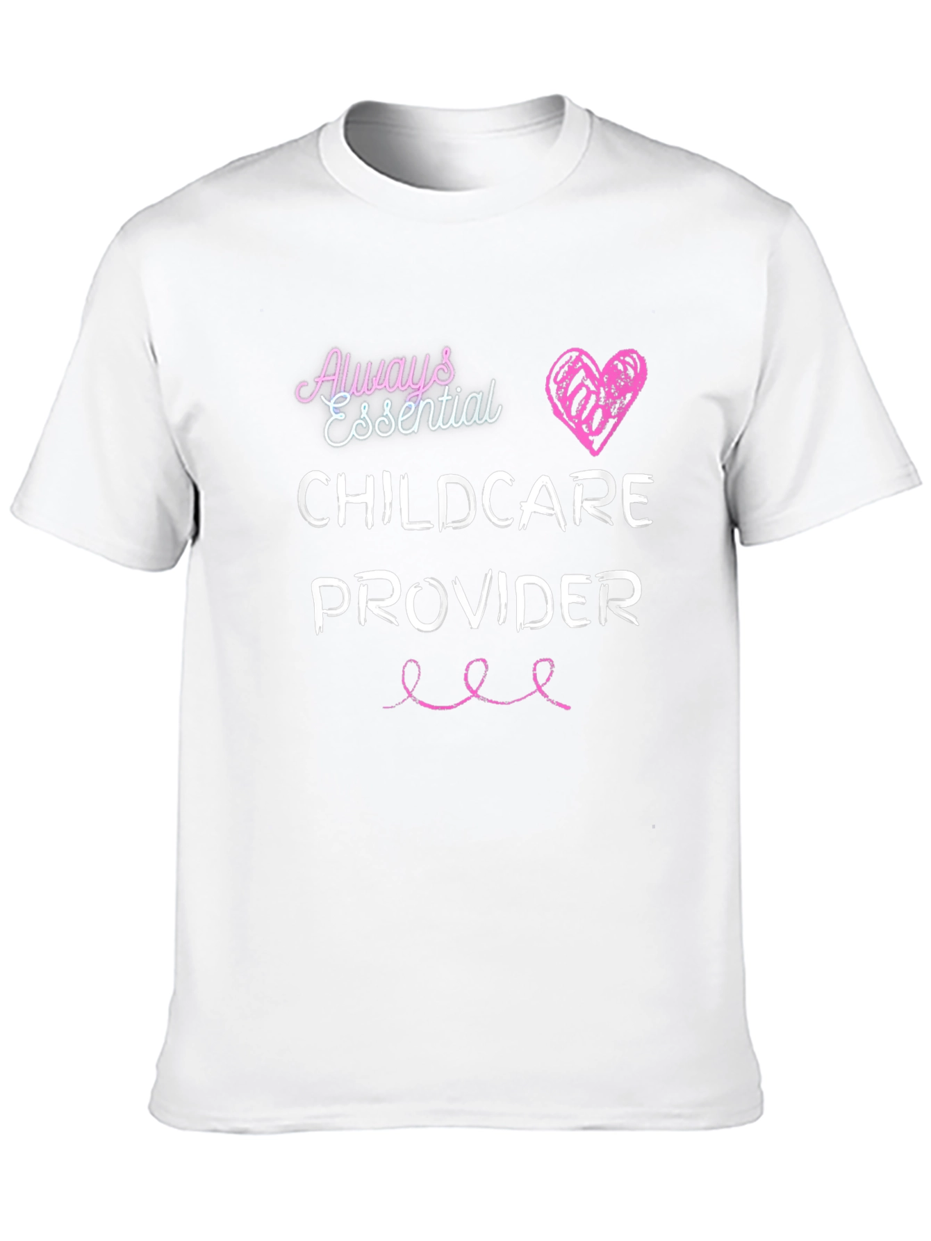 Always Essential Childcare Provider T-Shirt