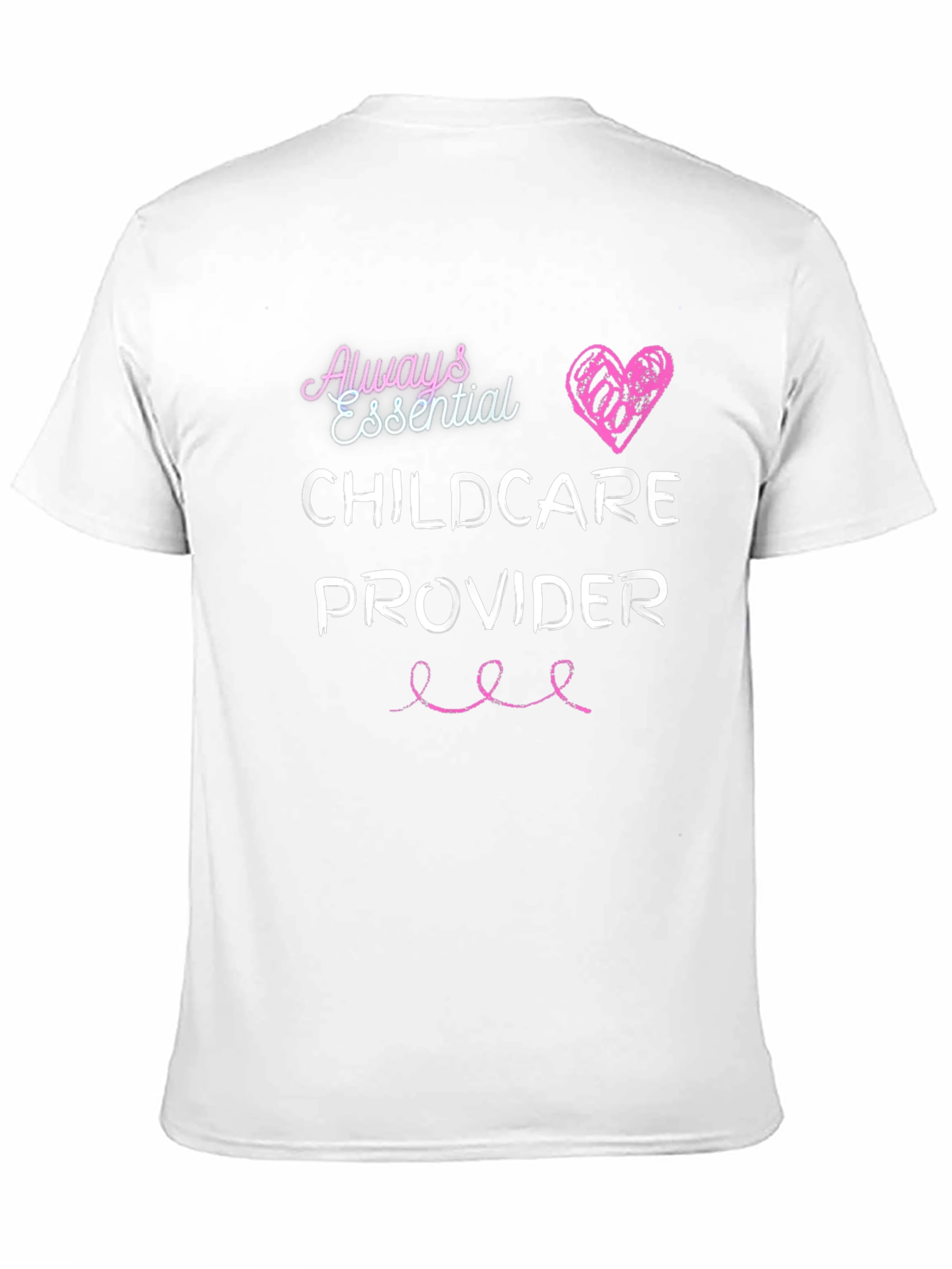 Always Essential Childcare Provider T-Shirt