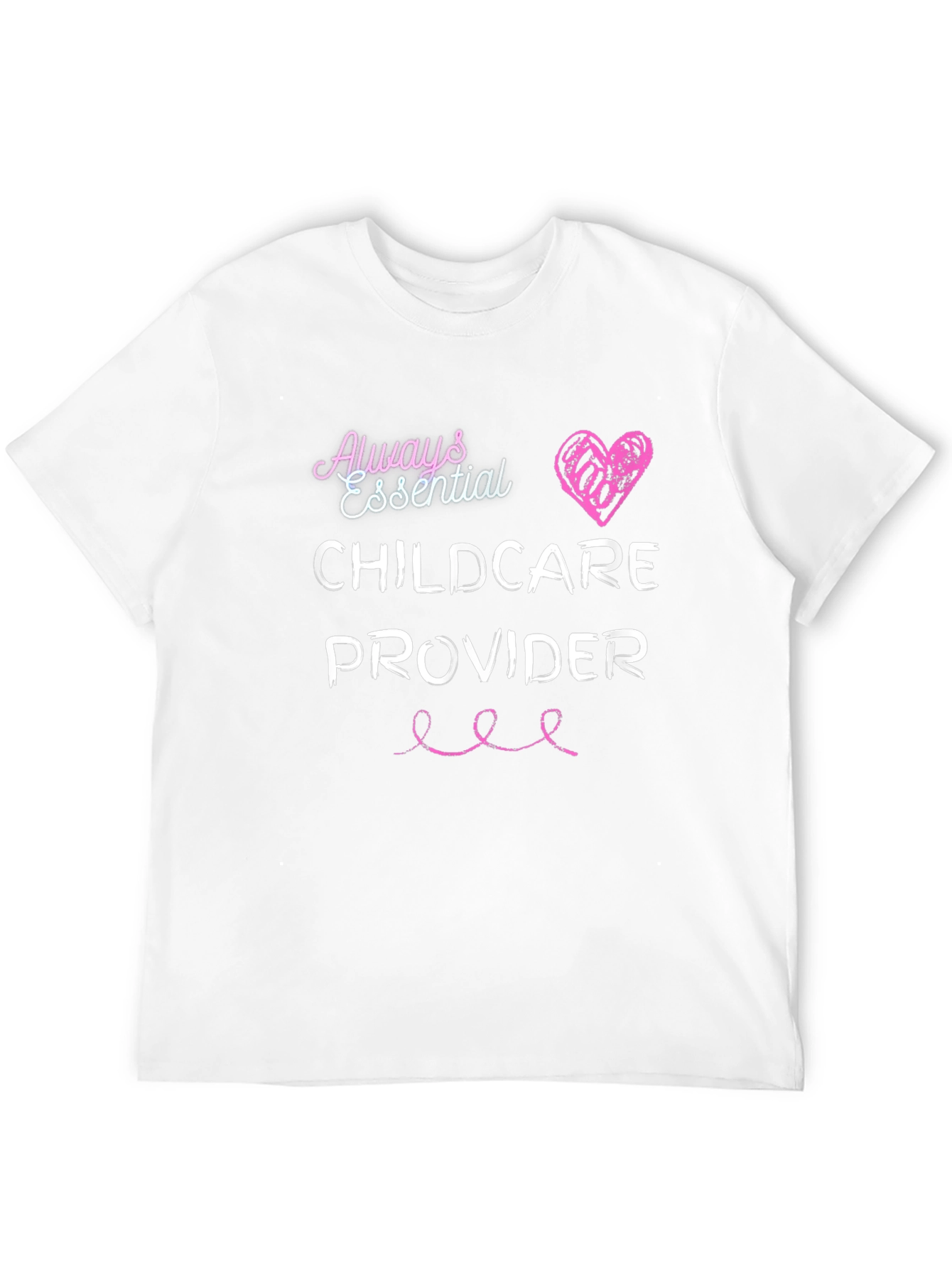 Always Essential Childcare Provider T-Shirt