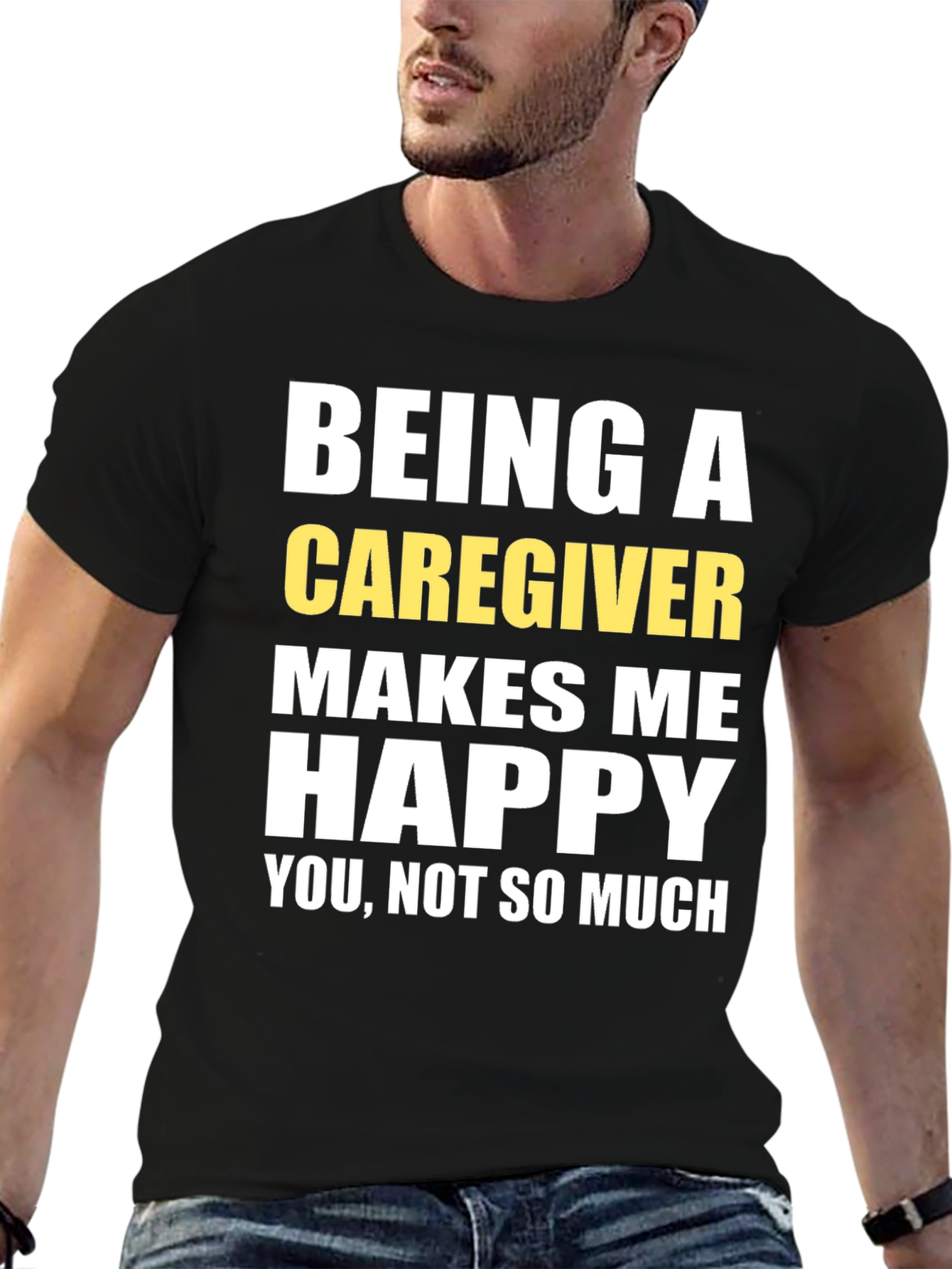 Caregiver T-Shirt - Makes Me Happy