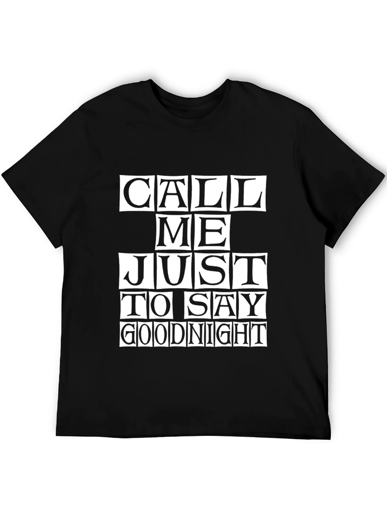 Call Me Just to Say Goodnight Graphic T-Shirt