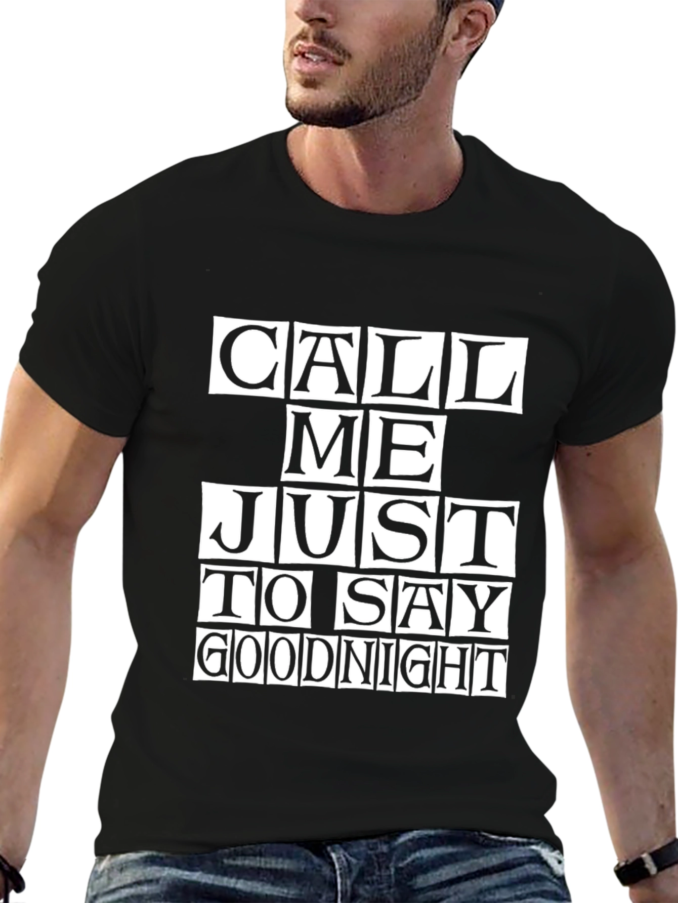 Call Me Just to Say Goodnight Graphic T-Shirt