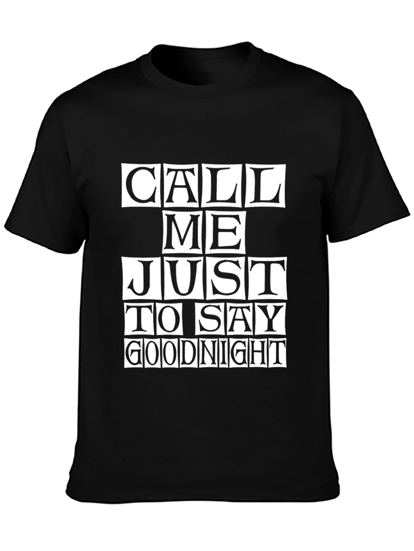 Call Me Just to Say Goodnight Graphic T-Shirt