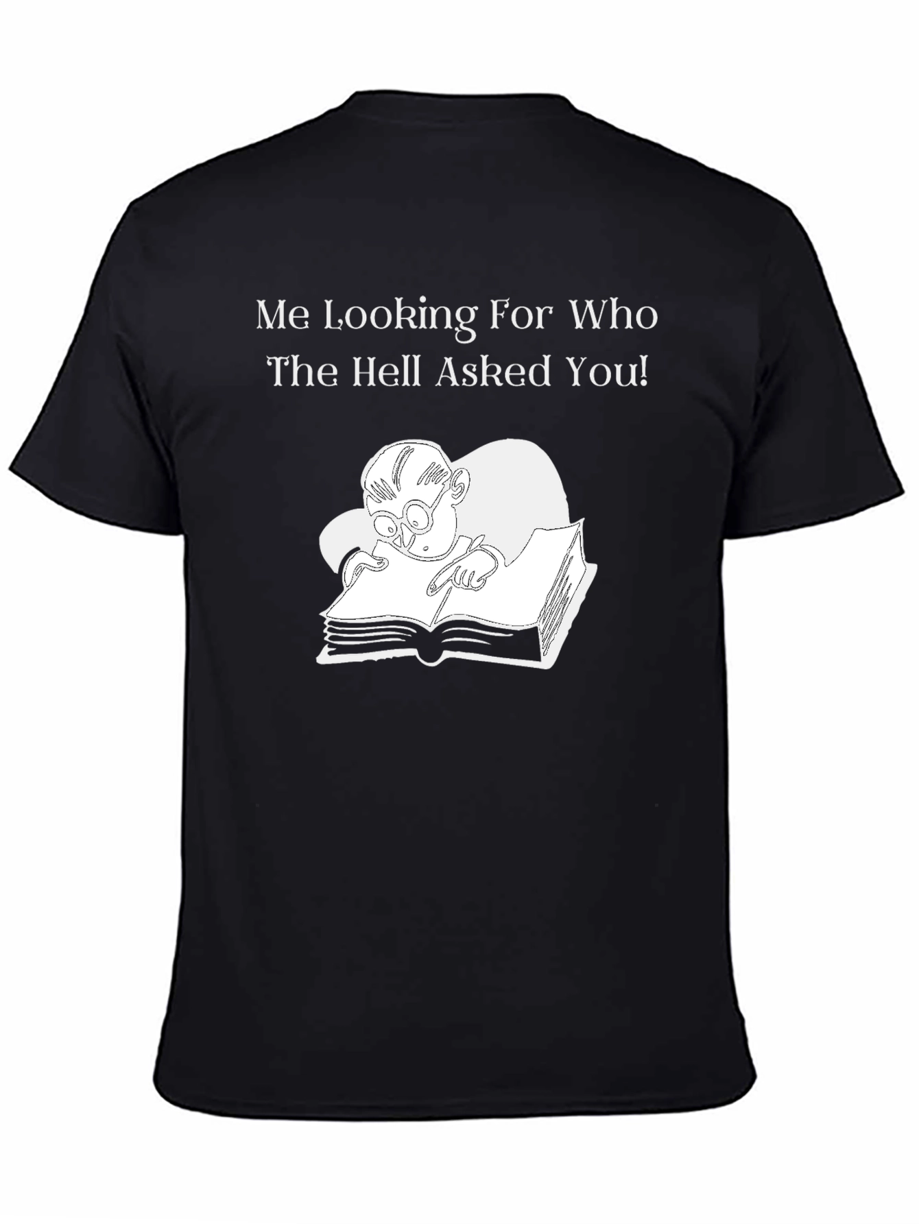 Humorous Graphic T-Shirt: Who Asked You? Design