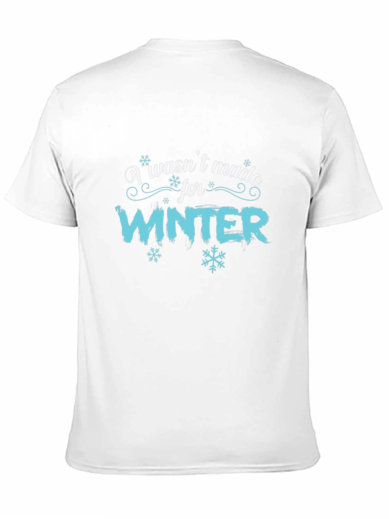 I Wasnt Made for Winter Graphic T-Shirt