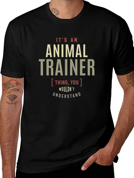 Animal Trainer T-Shirt - You Wouldnt Understand