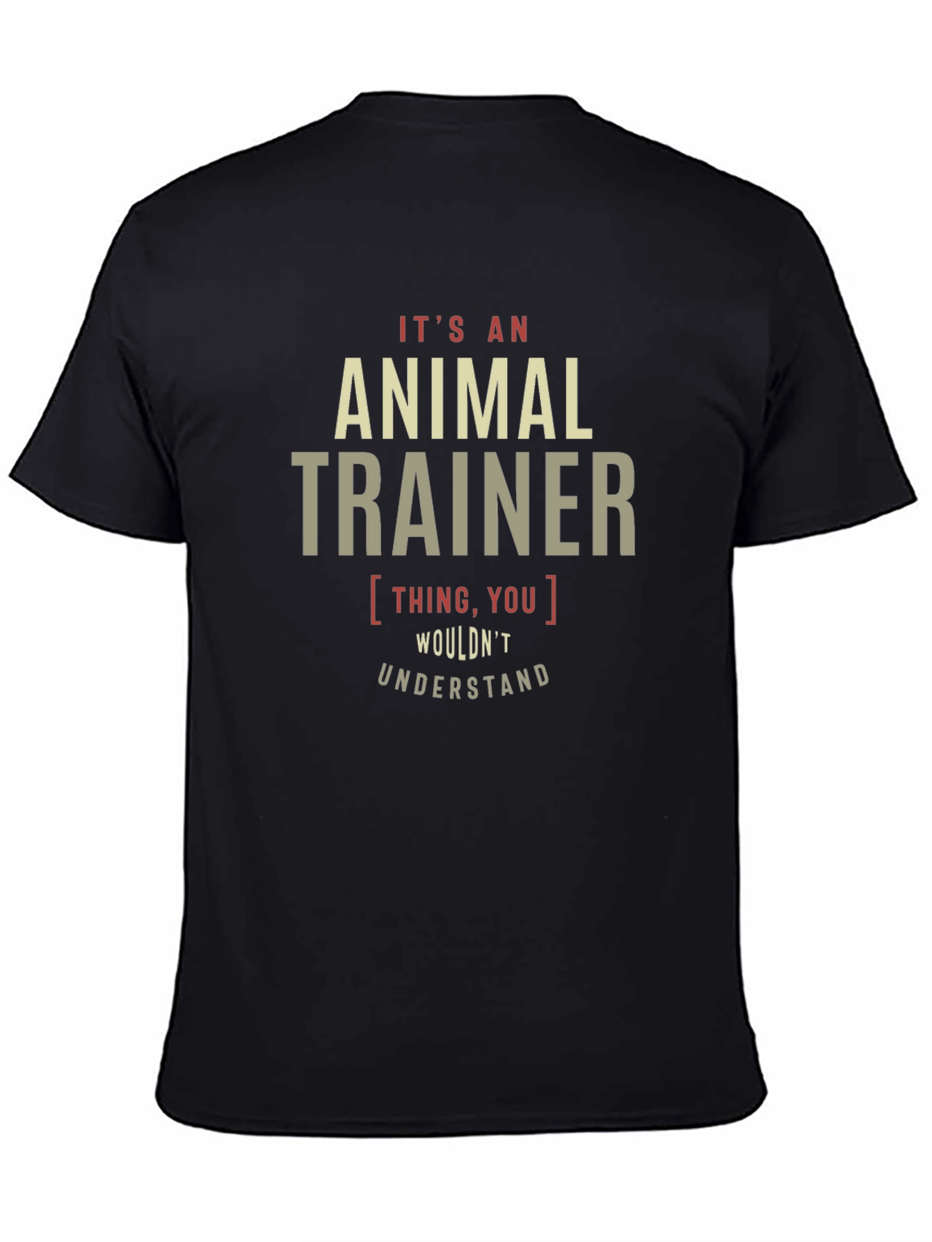 Animal Trainer T-Shirt - You Wouldnt Understand