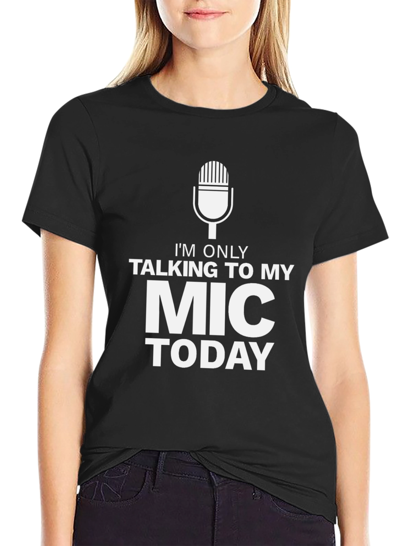 Im Only Talking To My Mic Today Black T-Shirt