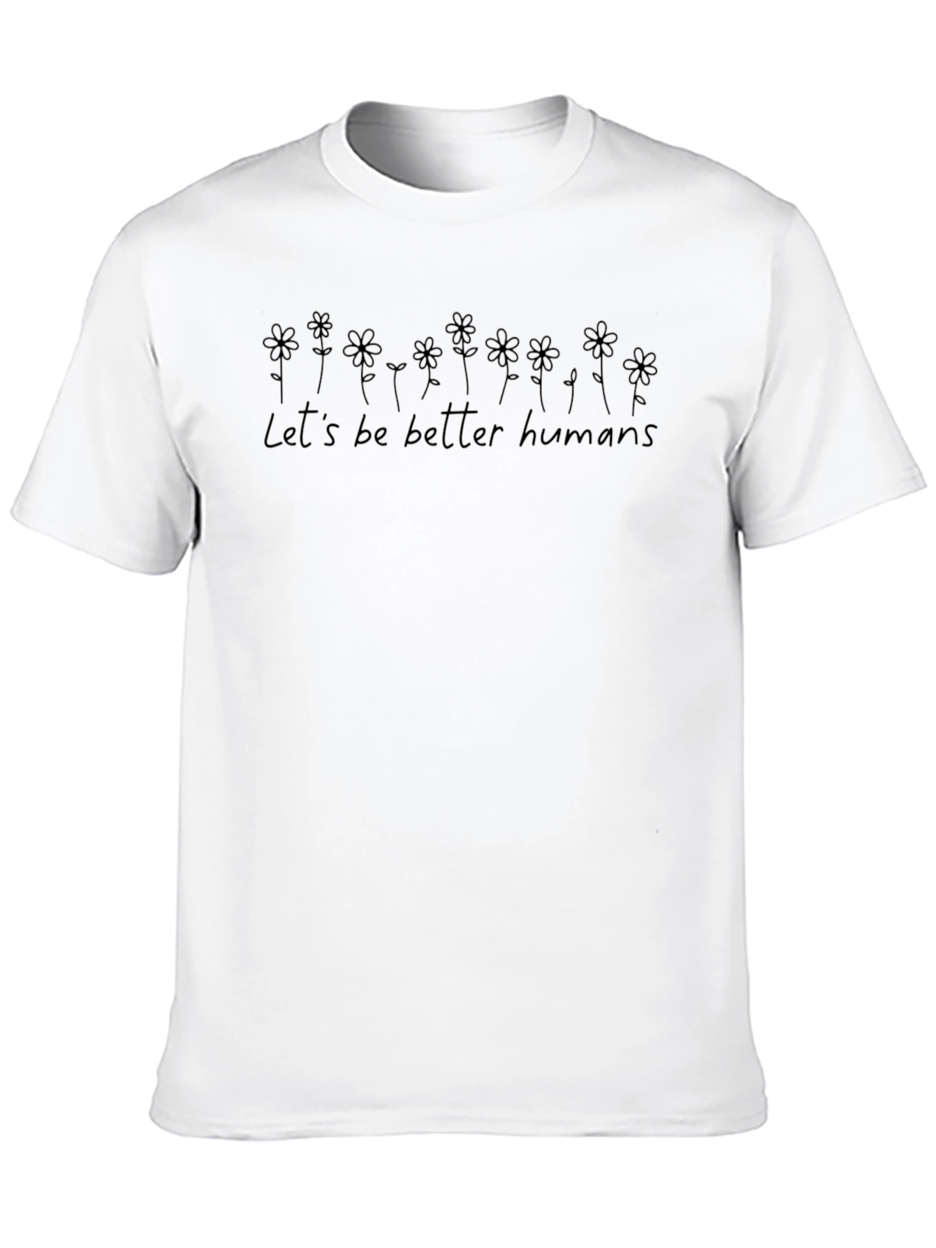 Lets Be Better Humans Graphic Tee