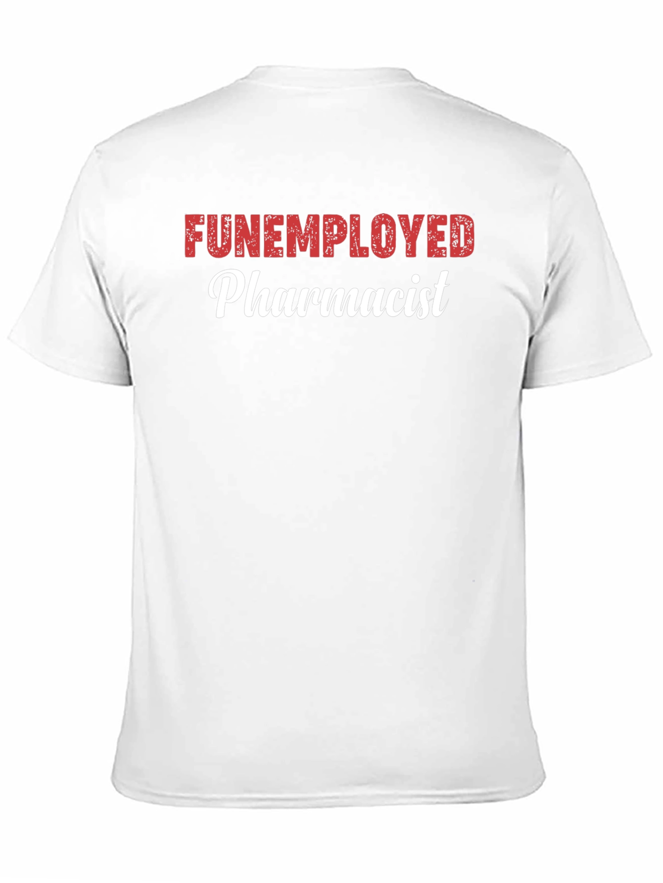 Funemployed Pharmacist Graphic Tee - Novelty Shirt