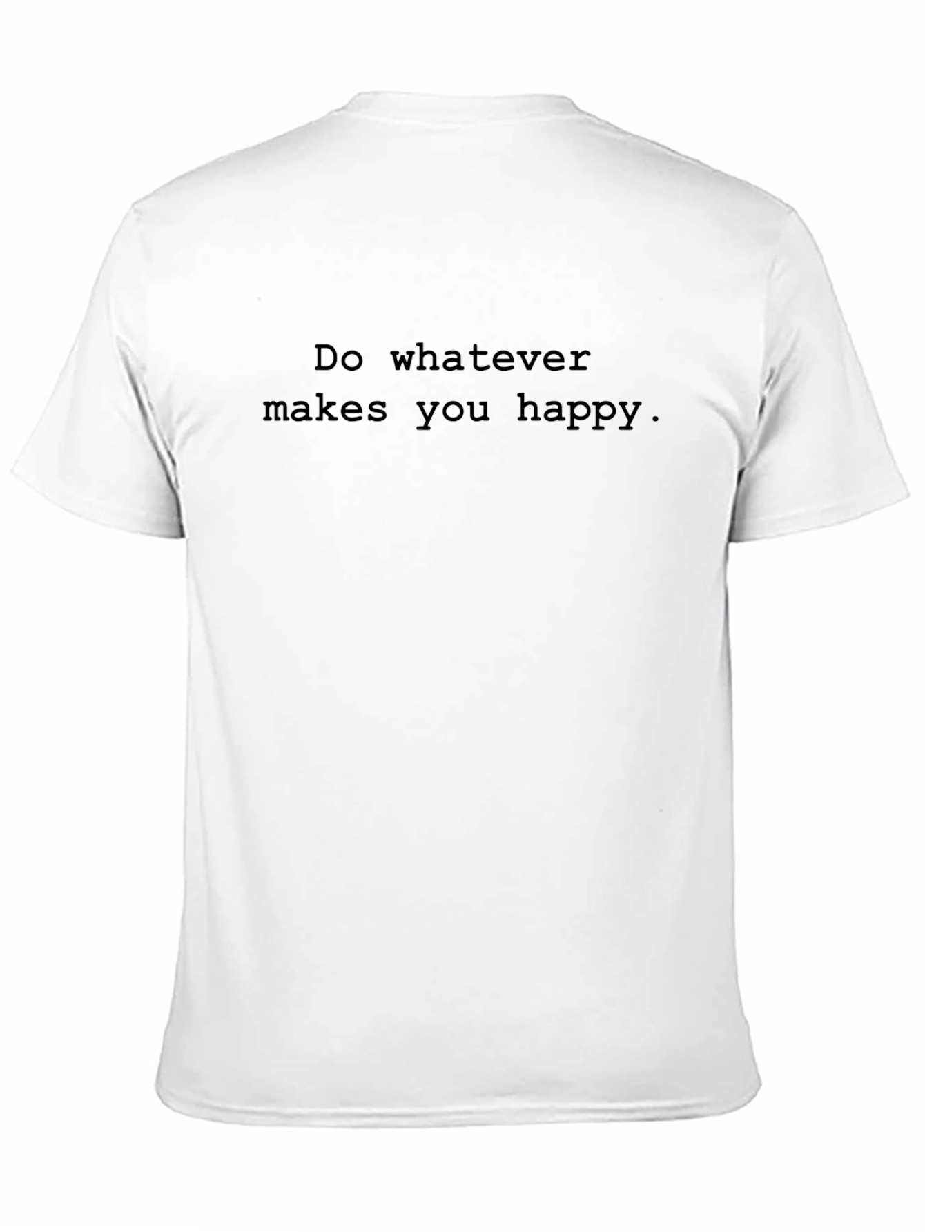 Do Whatever Makes You Happy Black T-Shirt